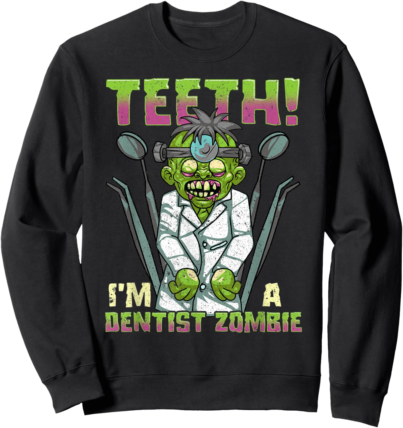 Funny Halloween Dentist Zombie Dental Hygienist Assistant Sweatshirt - Sweatshirt | Black