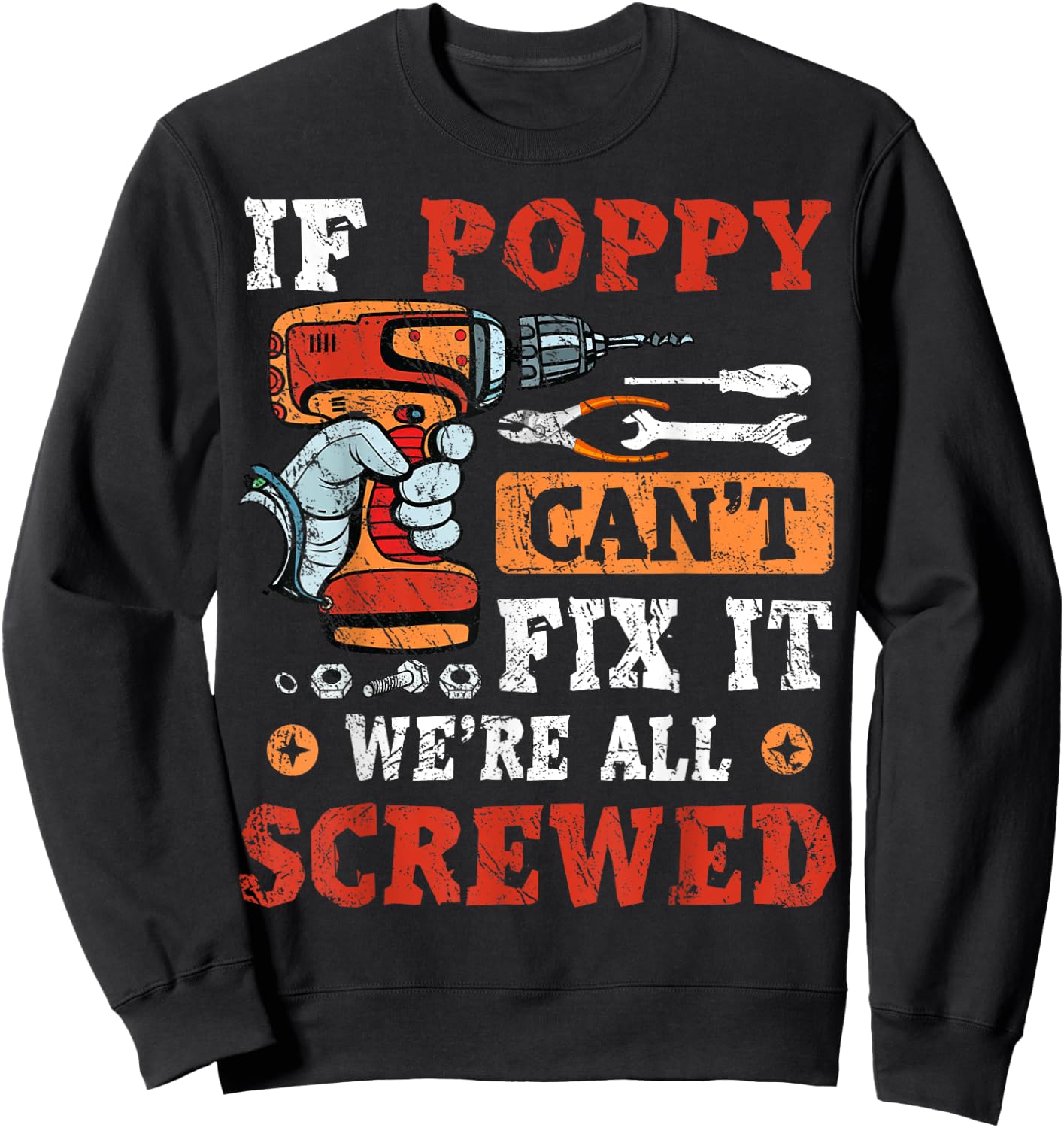 If Poppy Can't Fix It We're All Screwed Father's Day Sweatshirt - Sweatshirt | Black