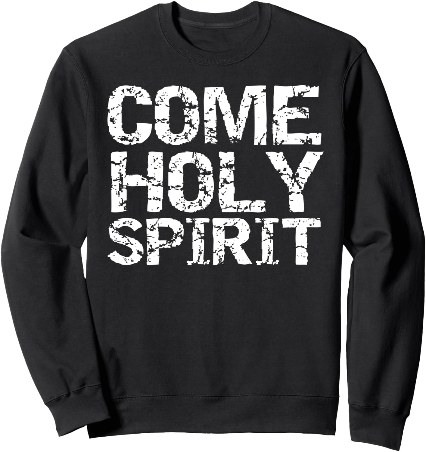 Vintage Christian Quote Gift Worship Praise Come Holy Spirit Sweatshirt - Sweatshirt | Black