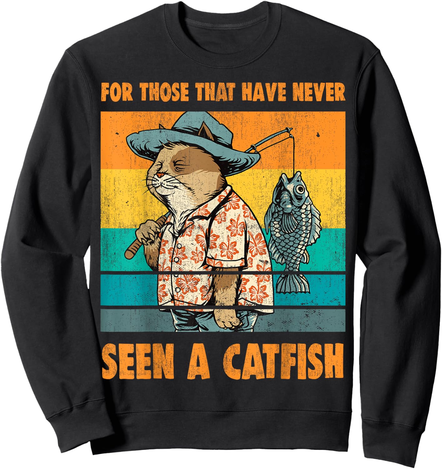 For Those That Have Never Seen A Catfish Funny Cat & Fishing Sweatshirt - Sweatshirt | Black
