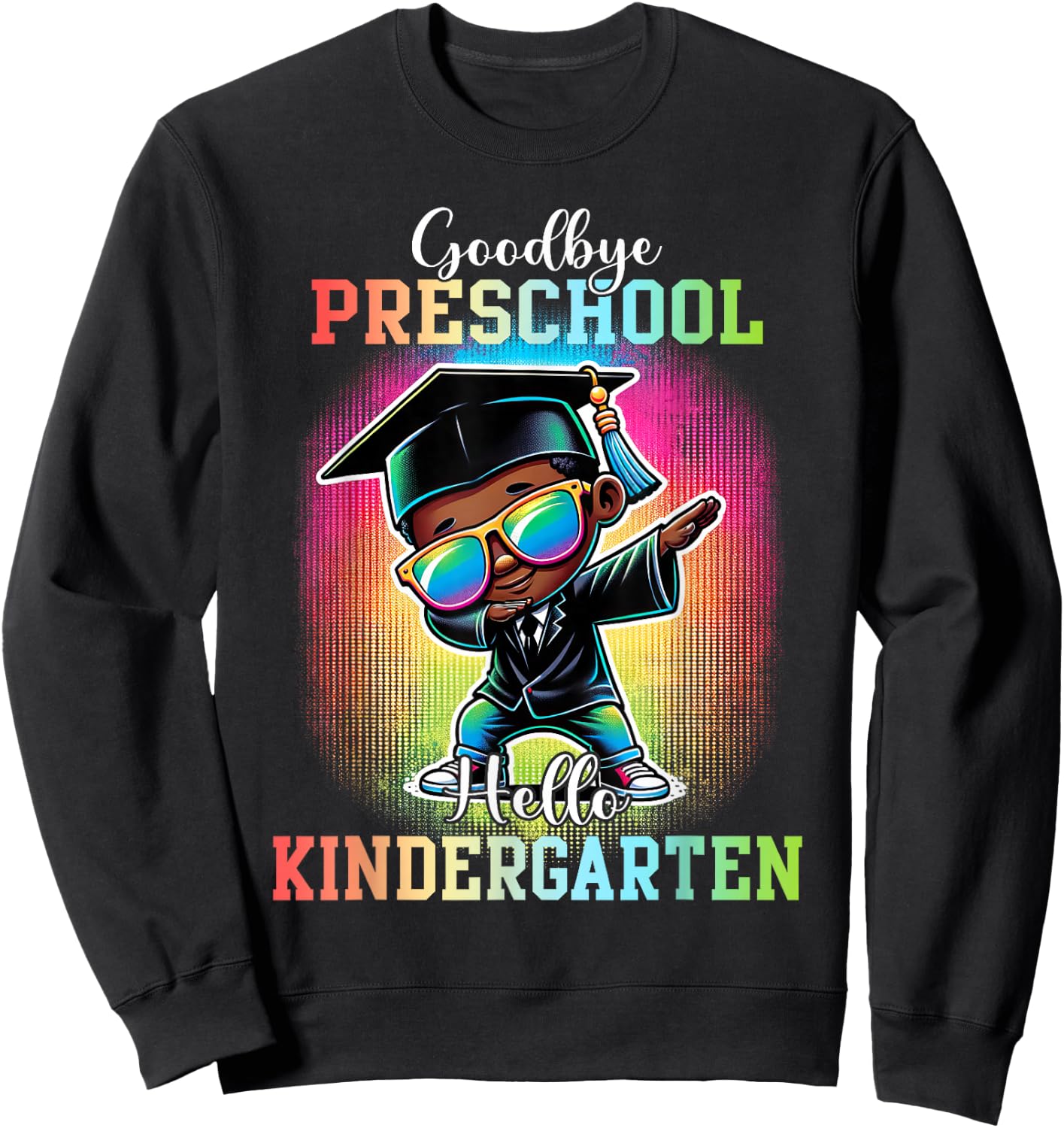 Goodbye Preschool Hello Kindergarten Graduate Black Boy Dab Sweatshirt - Sweatshirt | Black