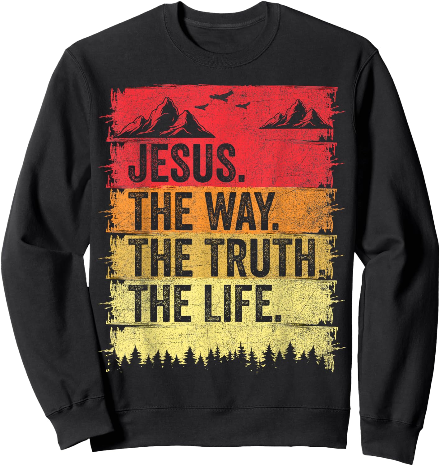 Jesus The Way The Truth Life Men Women Christian Worship Sweatshirt - Sweatshirt | Black