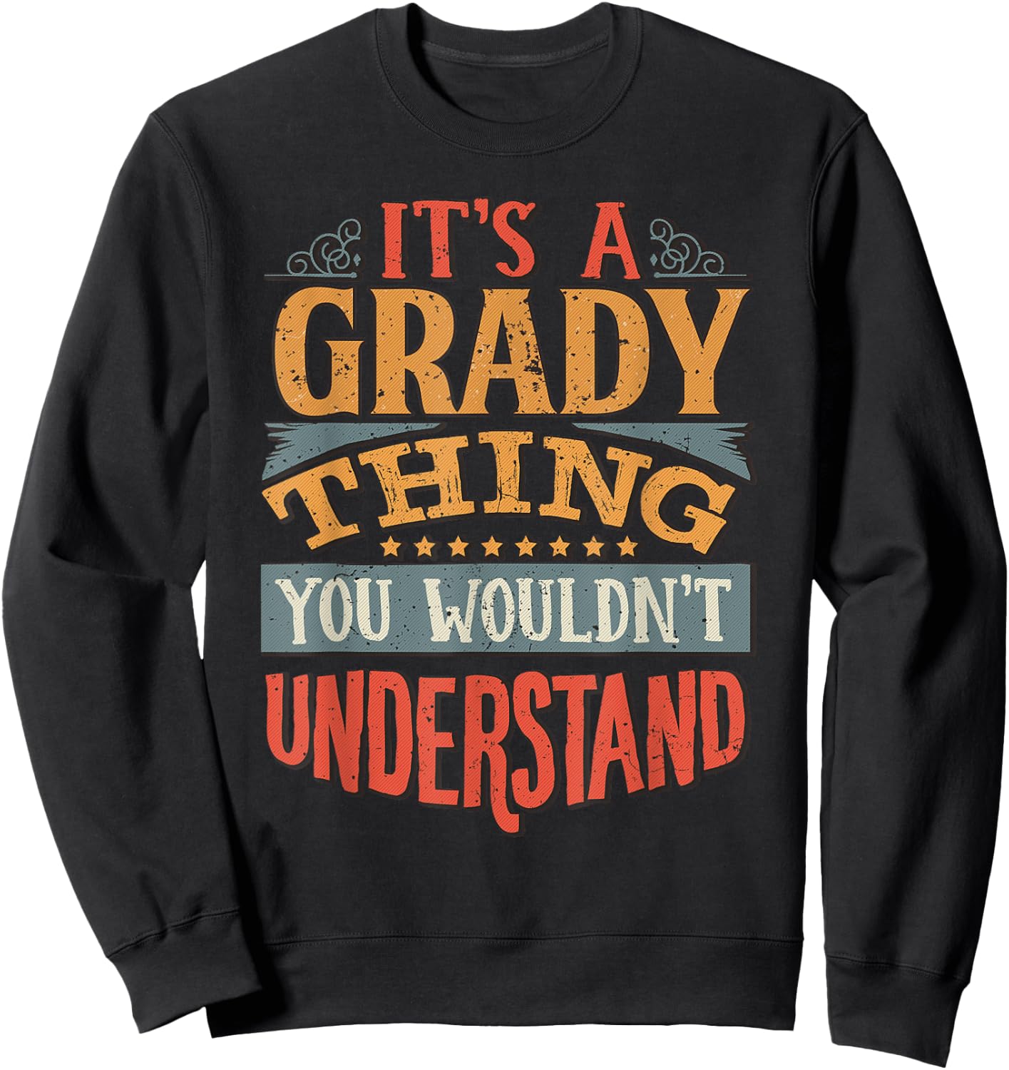 It's A Grady Thing You Wouldn't Understand Sweatshirt - Sweatshirt | Black