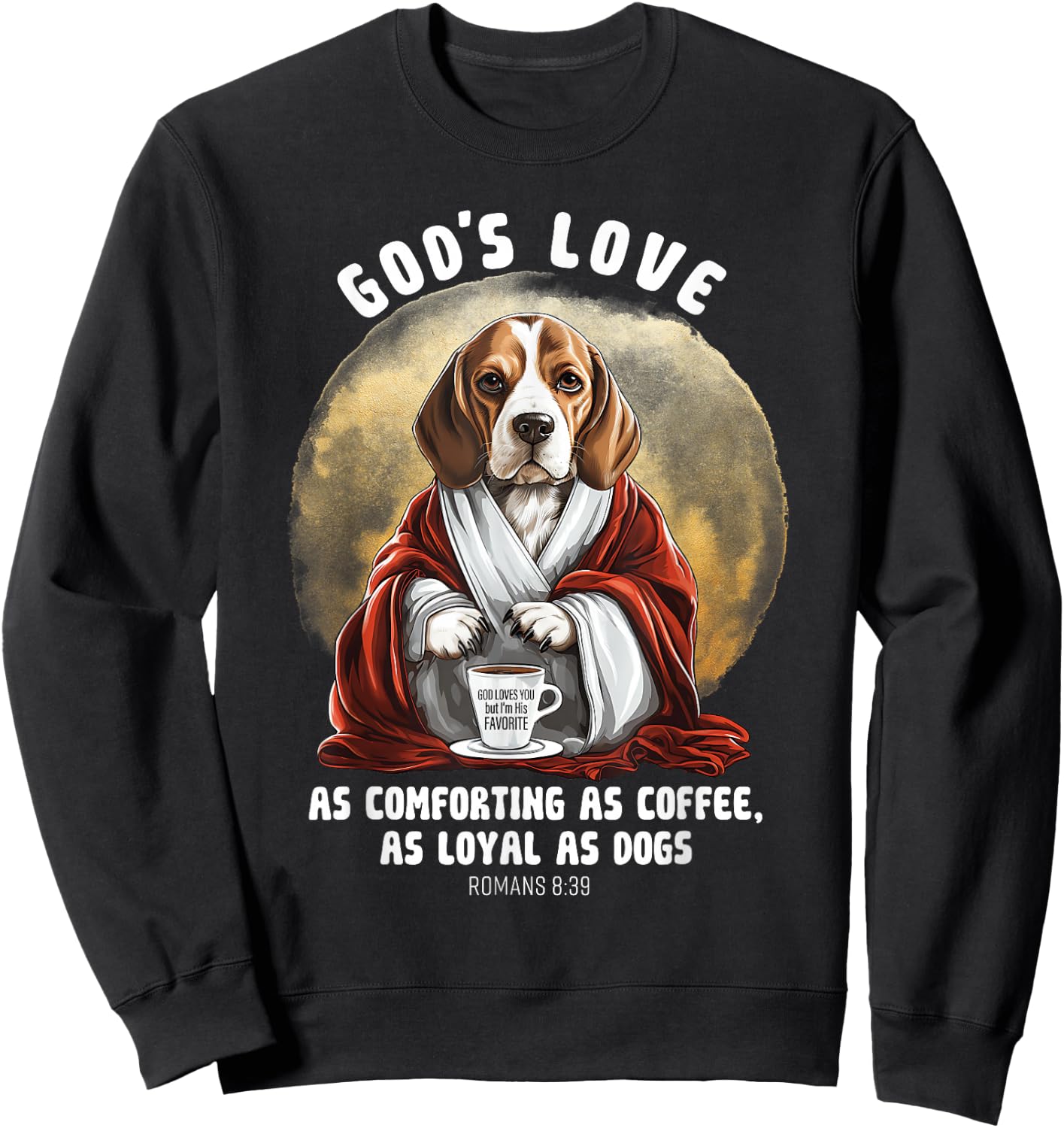 God's Love As Comforting As Coffee As Loyal As A Dog Sweatshirt - Sweatshirt | Black