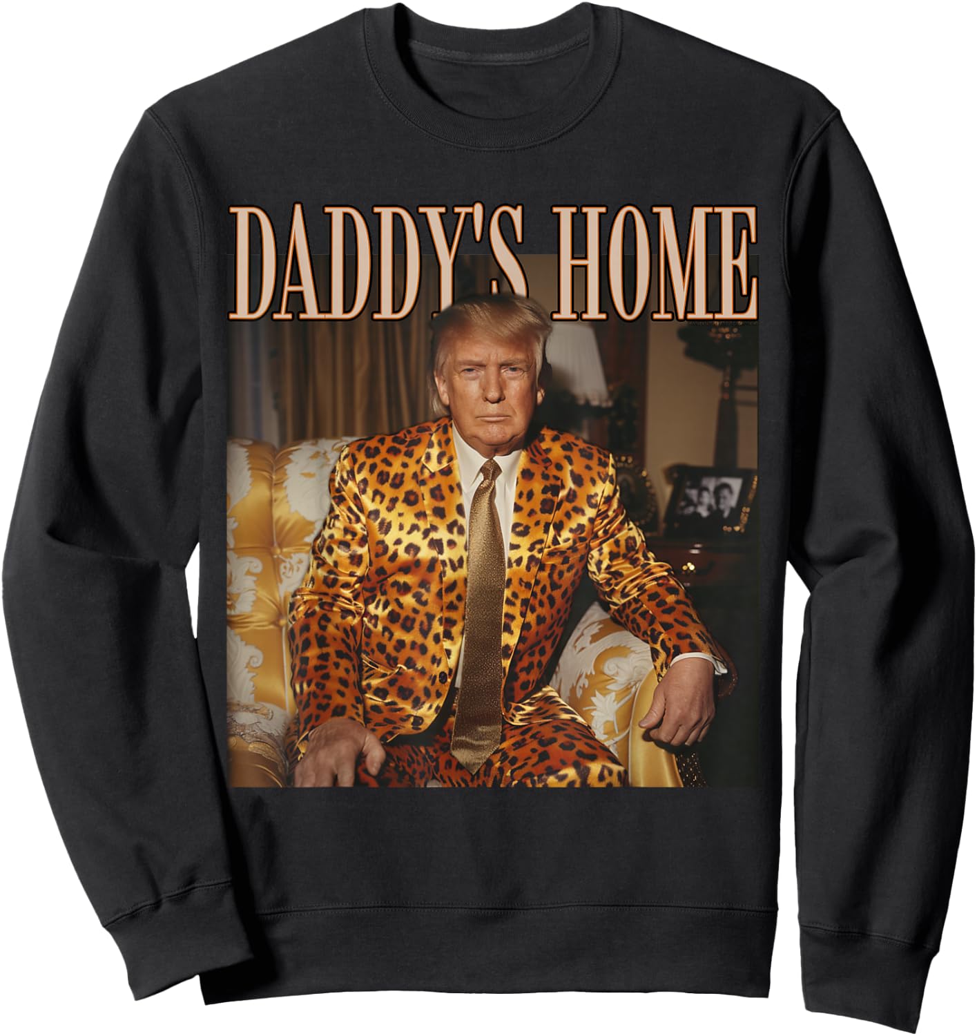 Funny Trump Leopard Daddy's Home, Trump 2024 Sweatshirt - Sweatshirt | Black