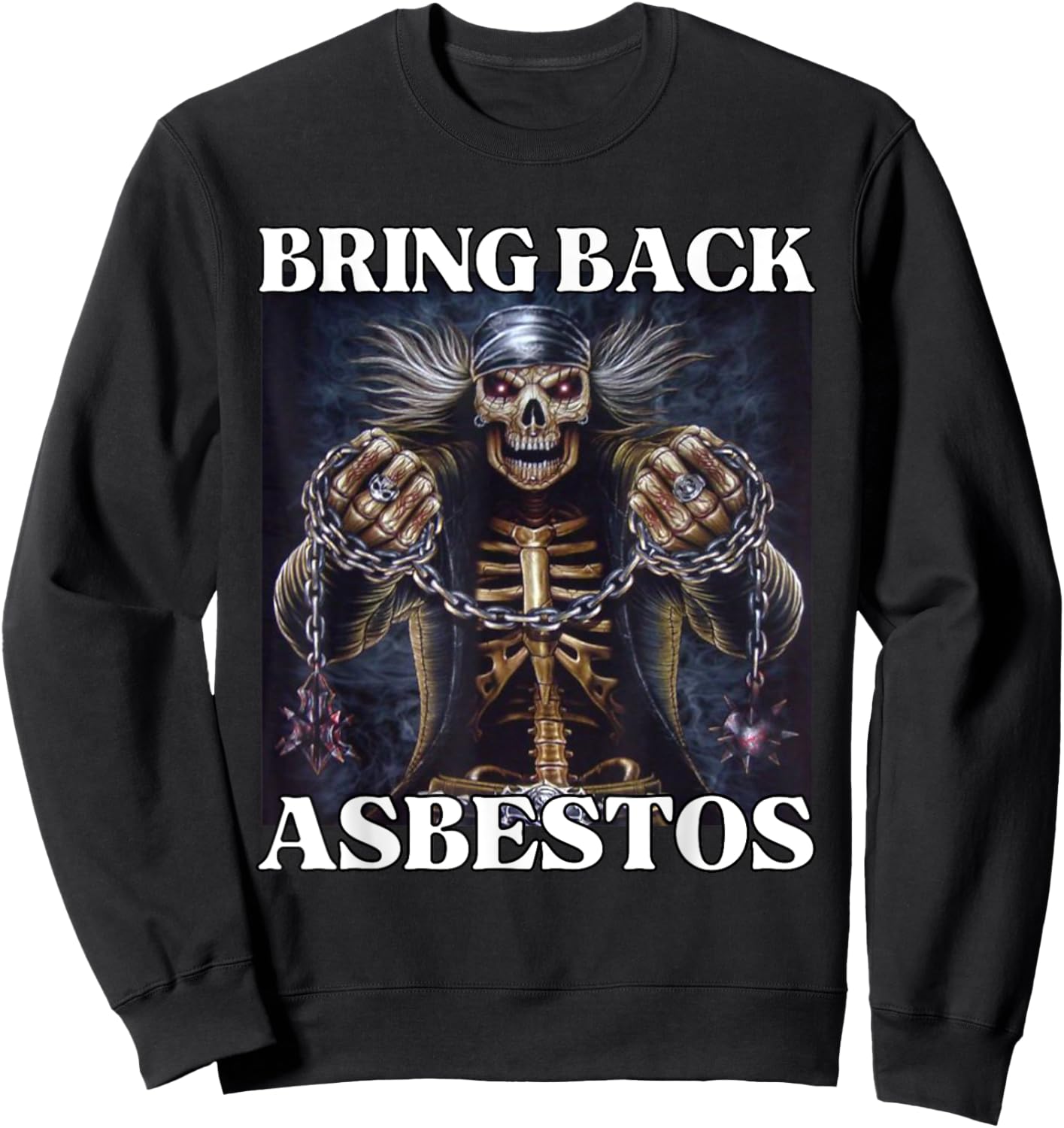 Bring Back Asbestos Funny Cringe Hard Skeleton Meme Sweatshirt - Sweatshirt | Black