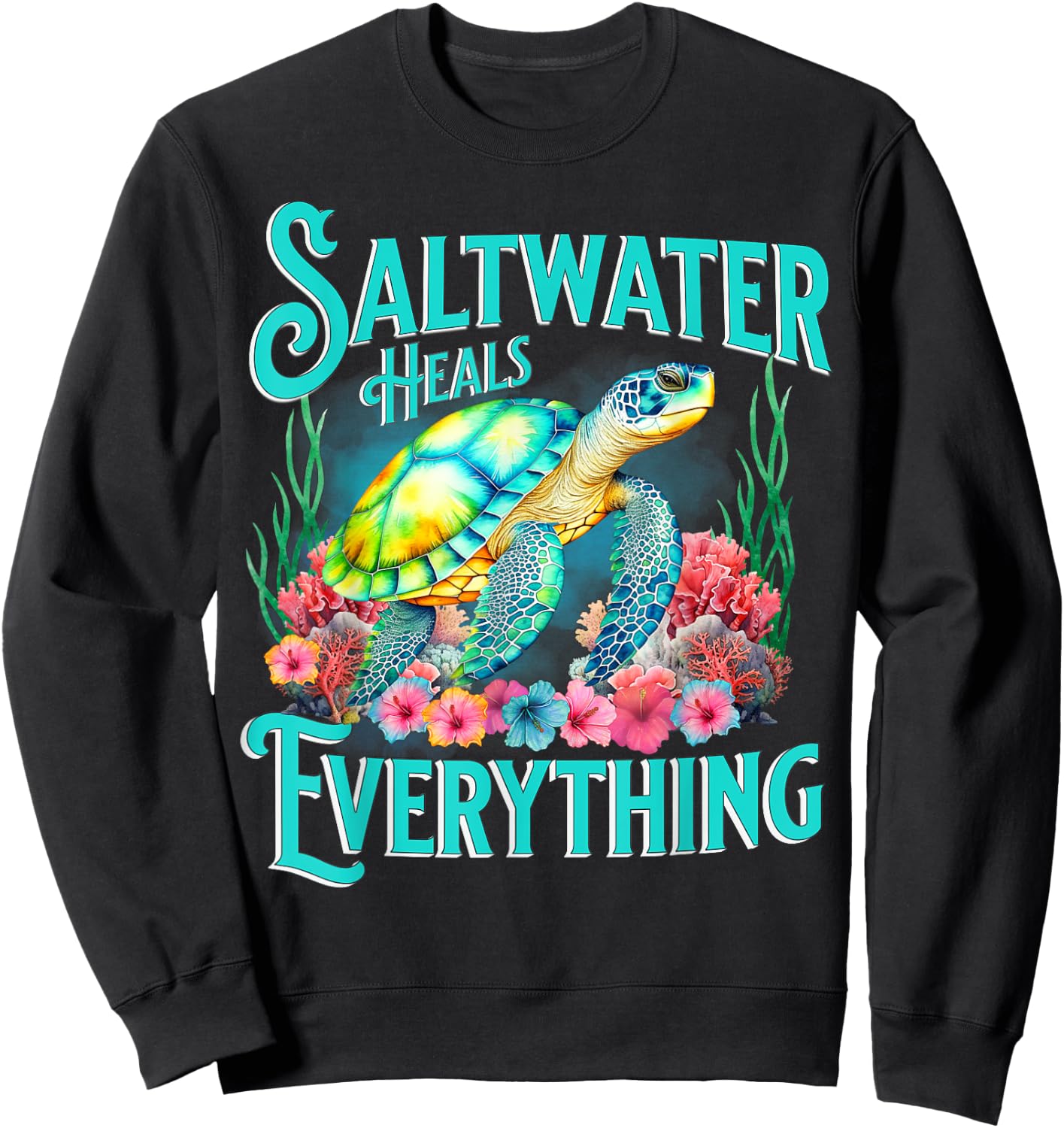 Saltwater Heals Everything Beach Sea Turtle Beach Lover Sweatshirt - Sweatshirt | Black