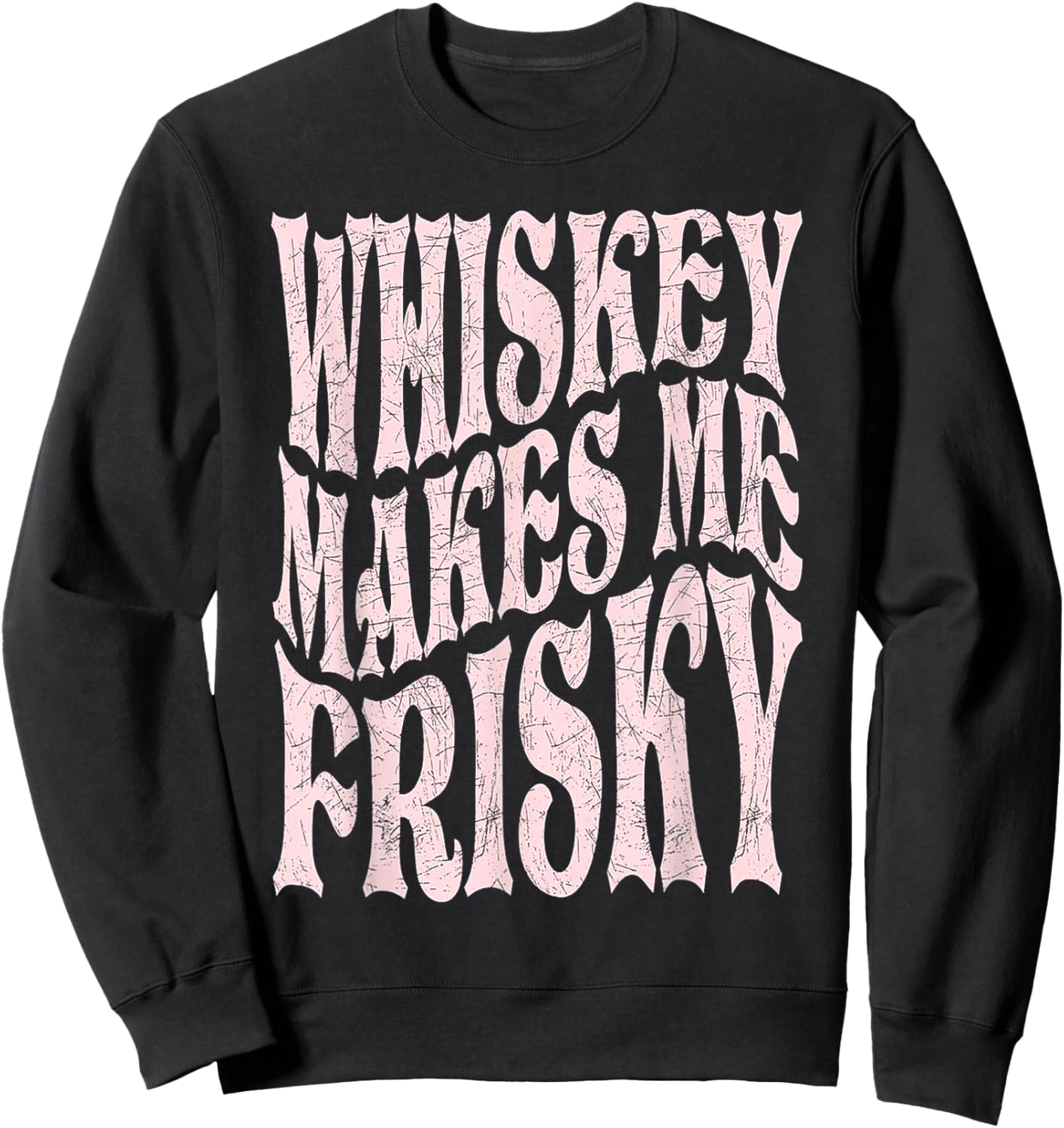 Whiskey Makes Me Frisky Sweatshirt - Sweatshirt | Black