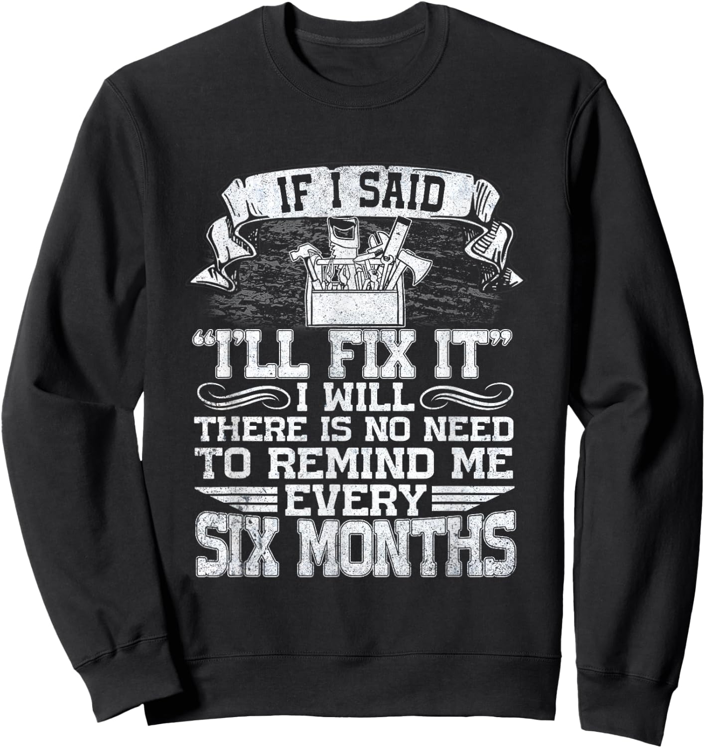 If I Said I'll Fix It I Will Funny Handyman Mechanic Sweatshirt - Sweatshirt | Black