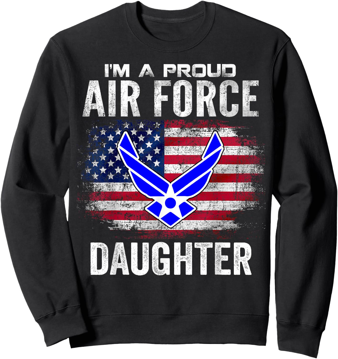 I'm A Proud Air Force Daughter With American Flag Gift Sweatshirt - Sweatshirt | Black
