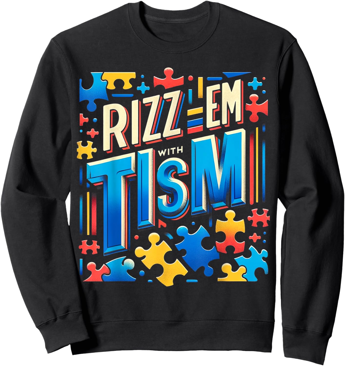 Rizz'em with The Tism Meme Autism Awareness Sweatshirt - Sweatshirt | Black