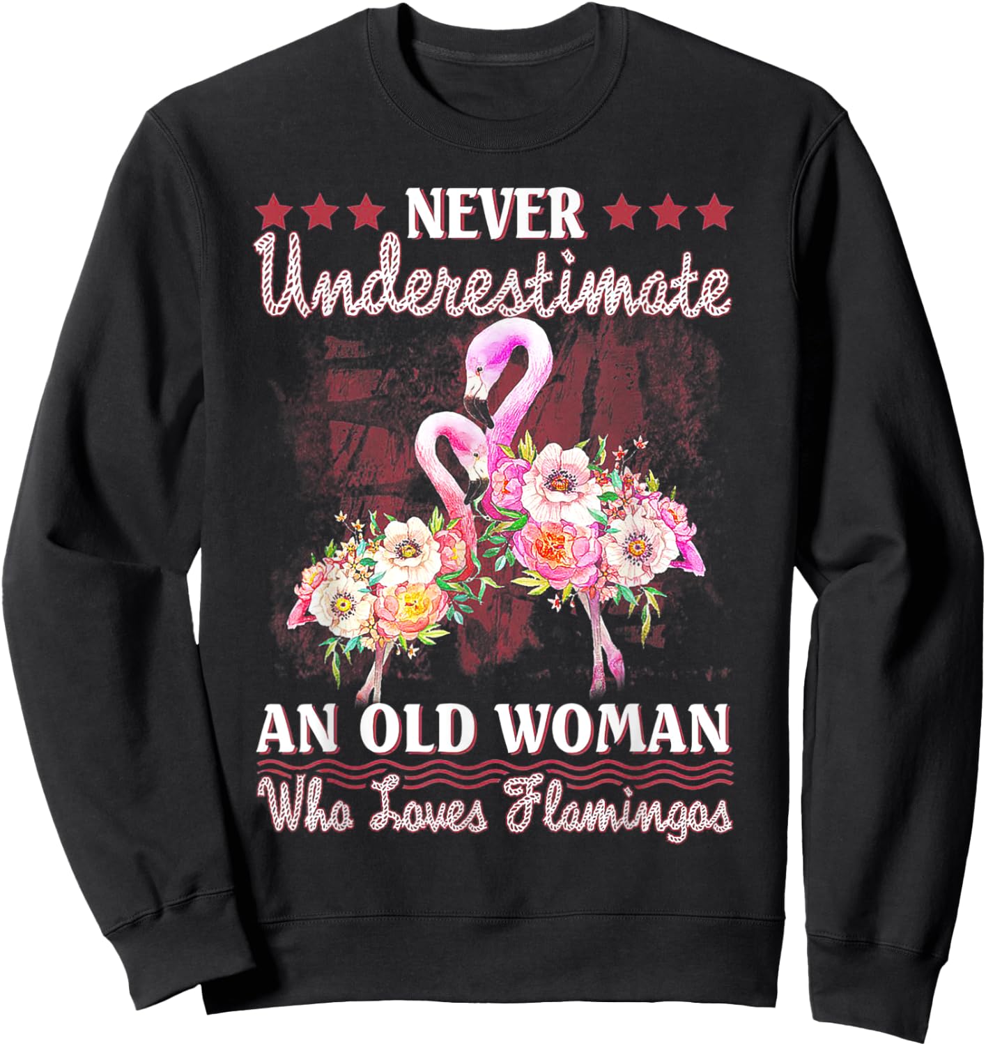 Never Underestimate An Old Woman Who Loves Flamingo Sweatshirt - Sweatshirt | Black