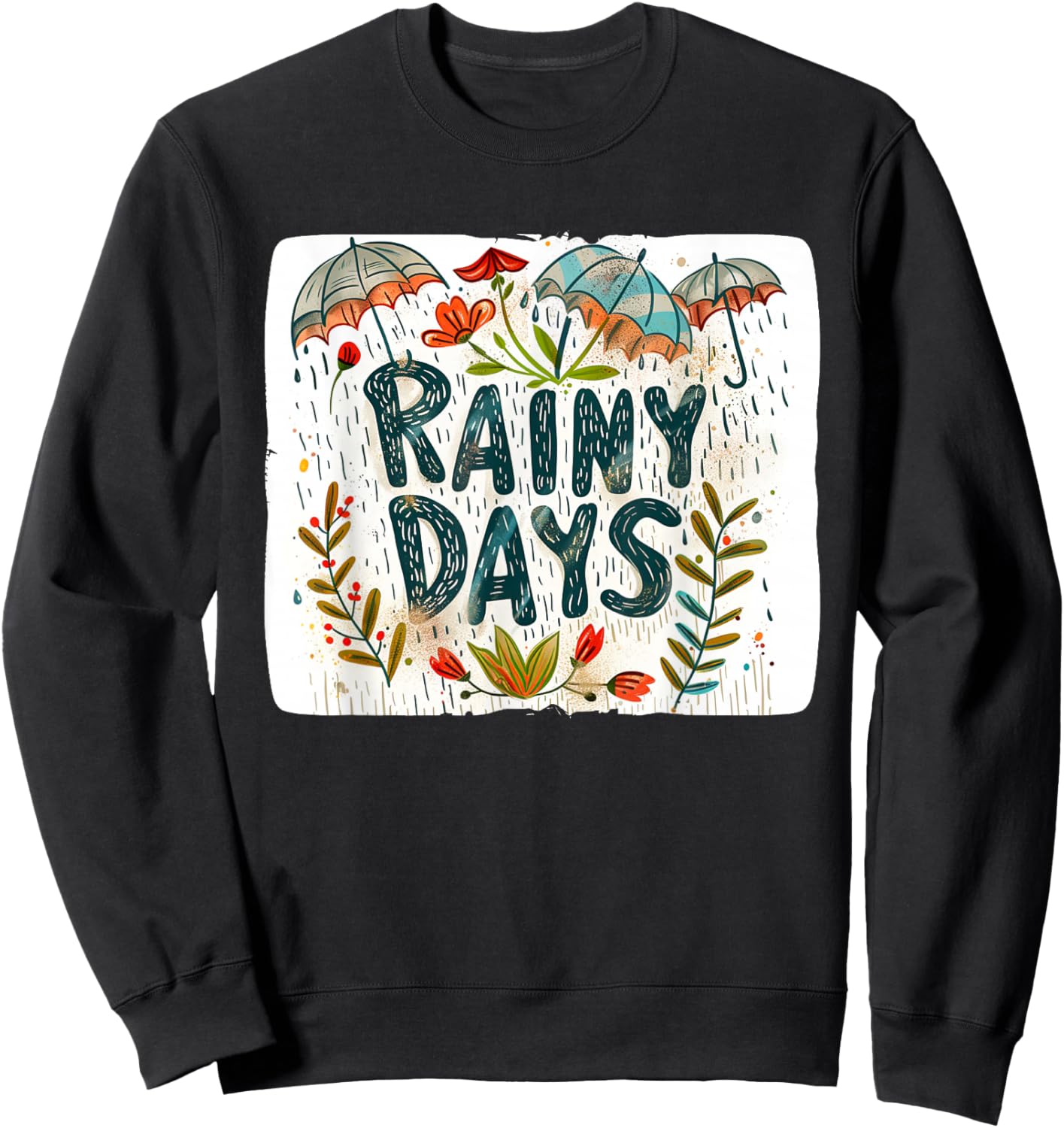 Pretty Rainy Days Quote for a Sweet and Charming Look Sweatshirt - Sweatshirt | Black