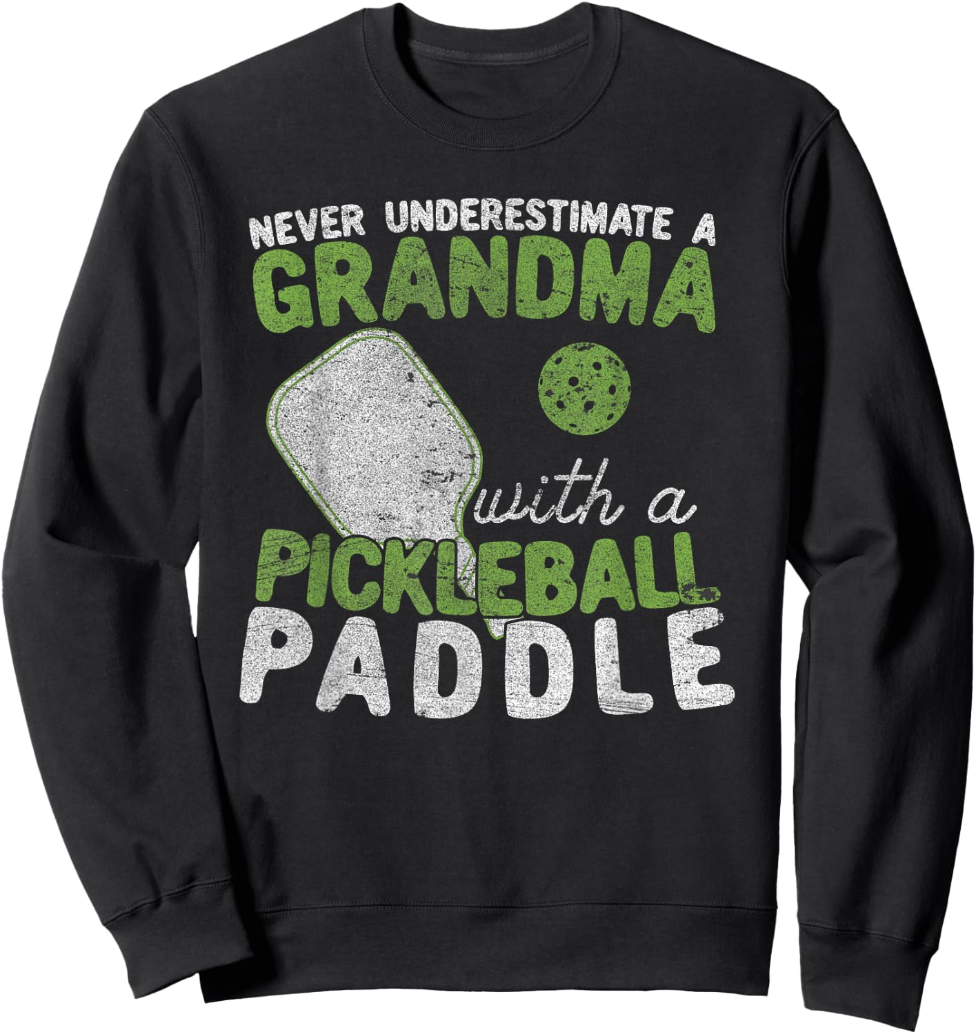 Never Underestimate A Grandma with a Pickleball Paddle Sweatshirt - Sweatshirt | Black