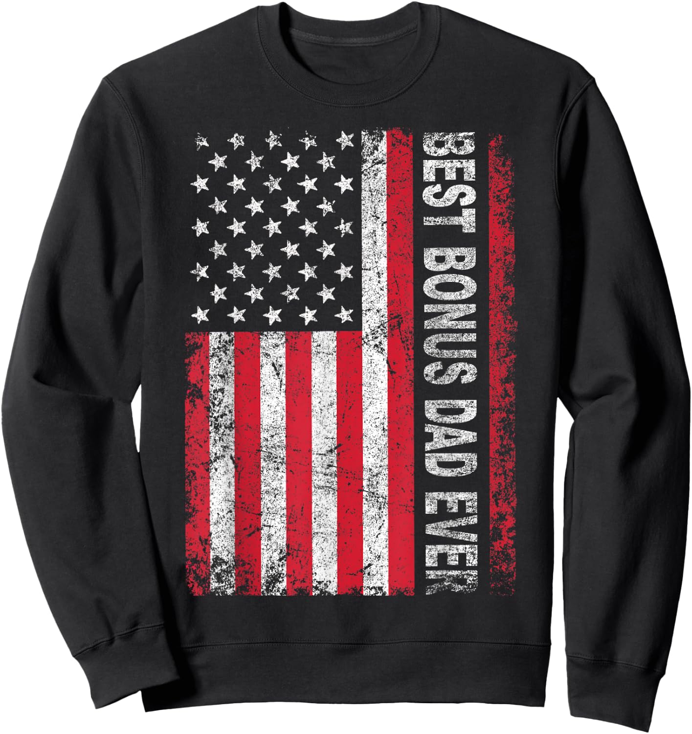 Step Dad T Shirt For Gift: Best Bonus Dad Ever American Flag Sweatshirt - Sweatshirt | Black