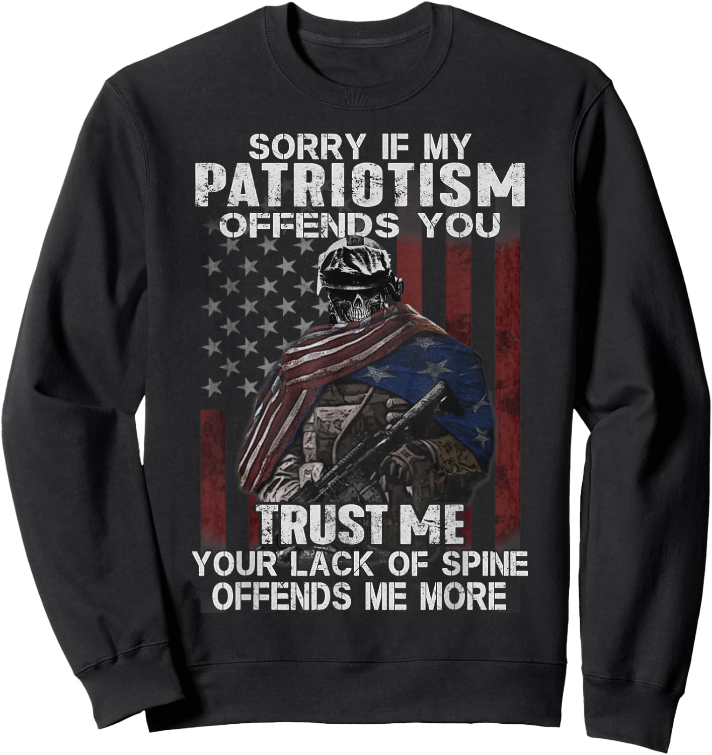 Sorry If My Patriotism Offends You, Veteran Atriotism Sweatshirt - Sweatshirt | Black