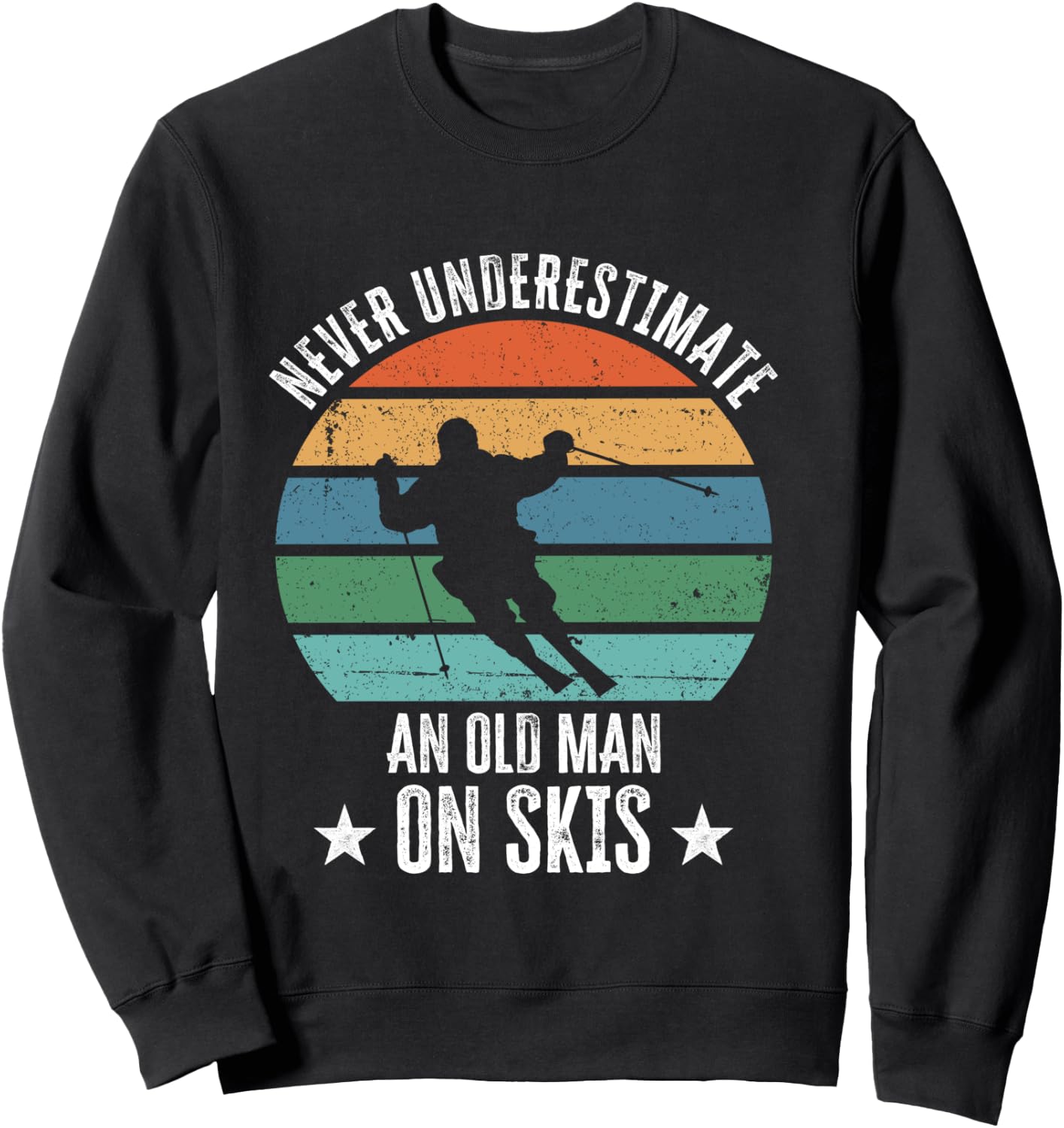 Never Underestimate An Old Man On Skis Funny Skier Gift Sweatshirt - Sweatshirt | Black