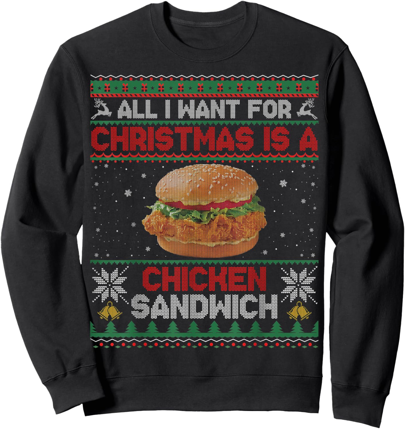 All I Want For Christmas Is A Chicken Sandwich Funny Ugly Sweatshirt - Sweatshirt | Black