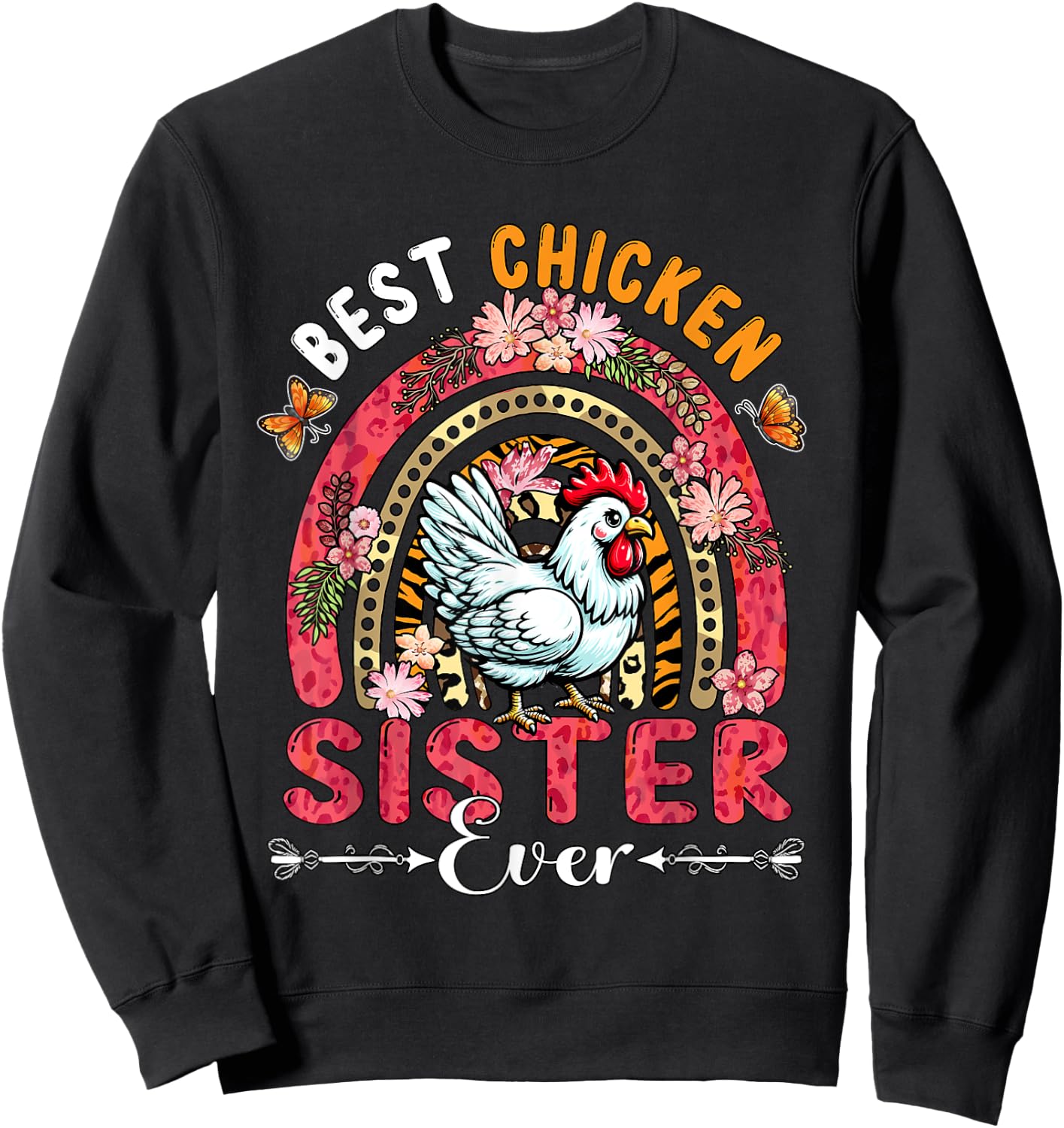 Best Chicken Sister Ever Mother's Day Flowers Rainbow Farm Sweatshirt - Sweatshirt | Black