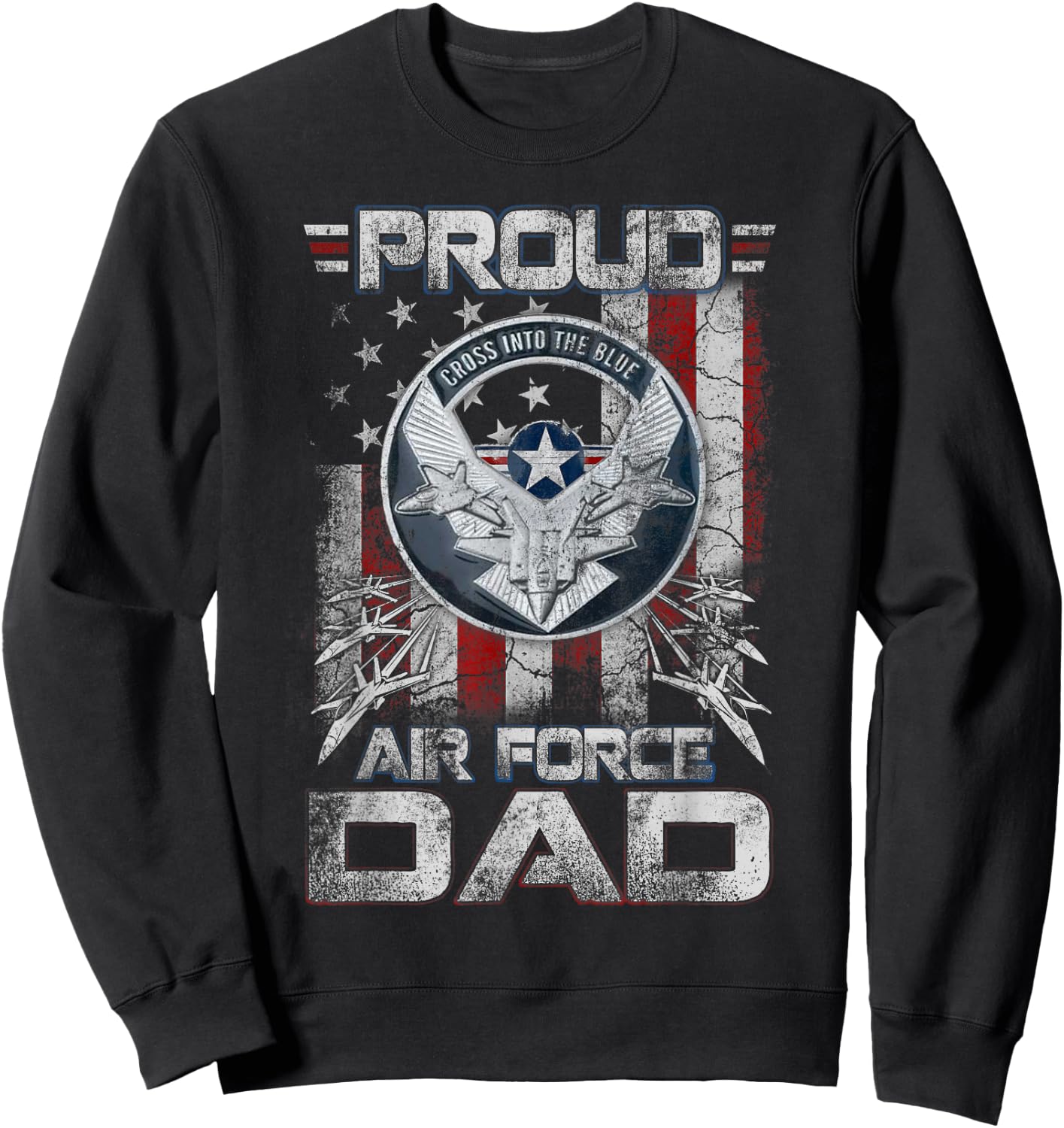 Proud Air Force Dad Shirt Military Family Fathers Day Sweatshirt - Sweatshirt | Black