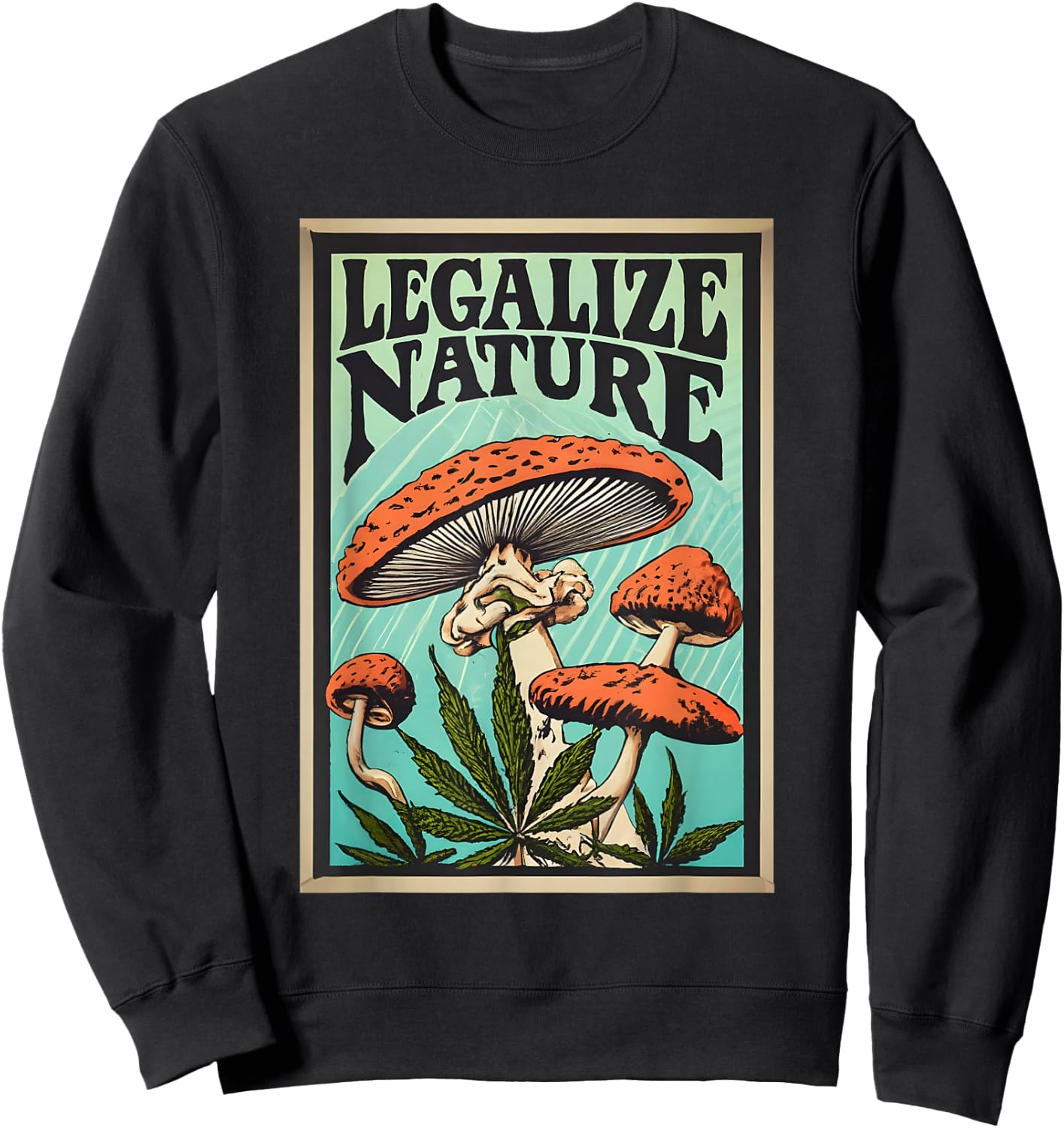 Legalize Nature Amanita muscaria Weed Sweatshirt - Sweatshirt | Black