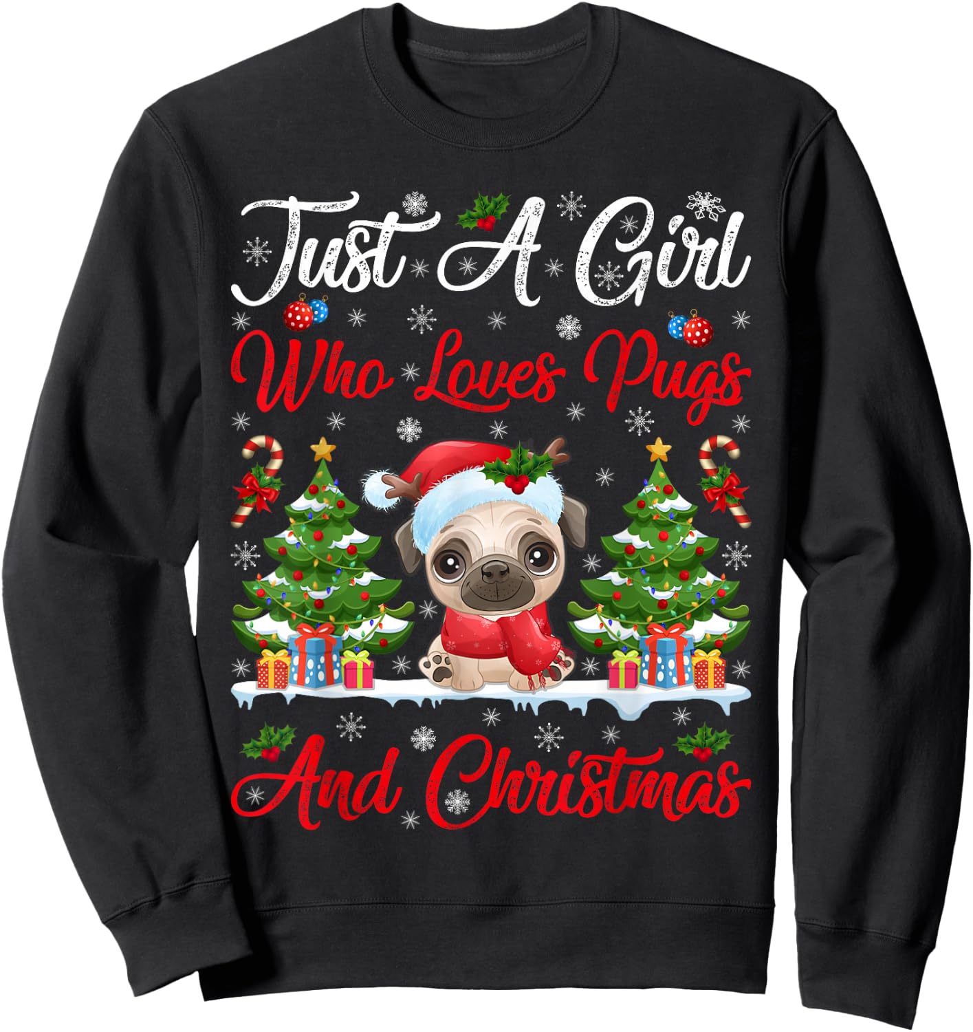 Pug Lover Xmas GIft Just A Girl Who Loves Pugs And Christmas Sweatshirt - Sweatshirt | Black