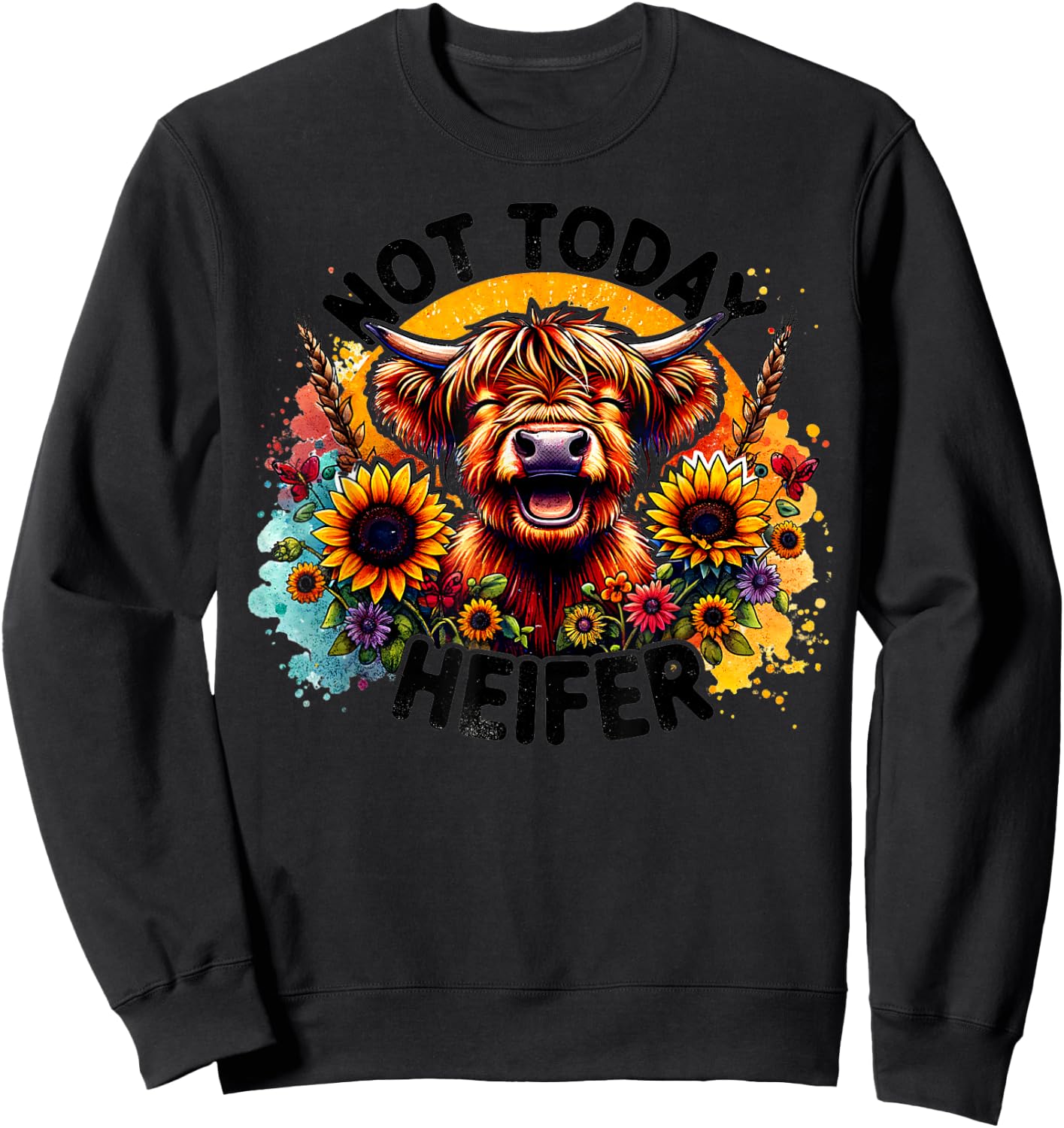 Vintage Not Today Heifer Funny Smiling Cow Sunflowers Sweatshirt - Sweatshirt | Black