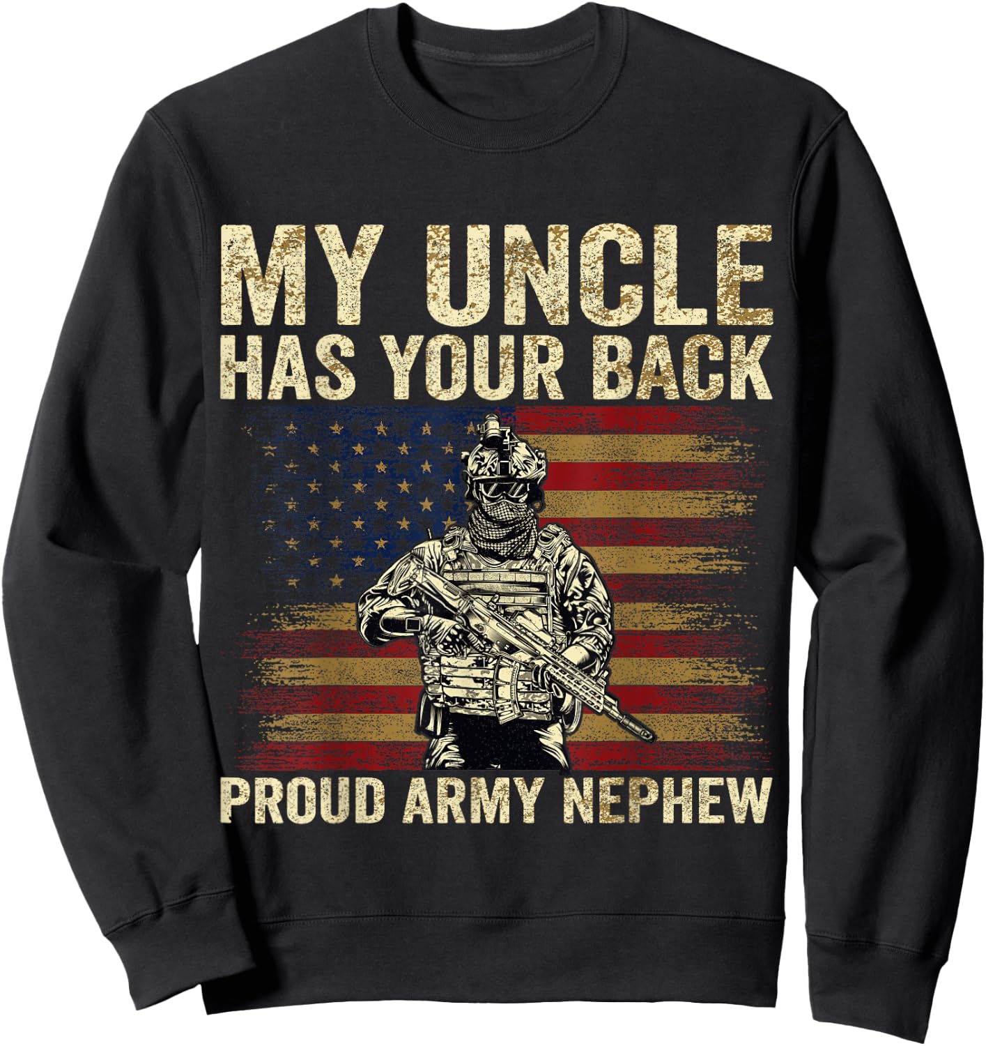 Army Family Matching Gifts And Apparels My Uncle Has Your Back Proud Army Nephew Veteran Uncle Sweatshirt - Sweatshirt | Black
