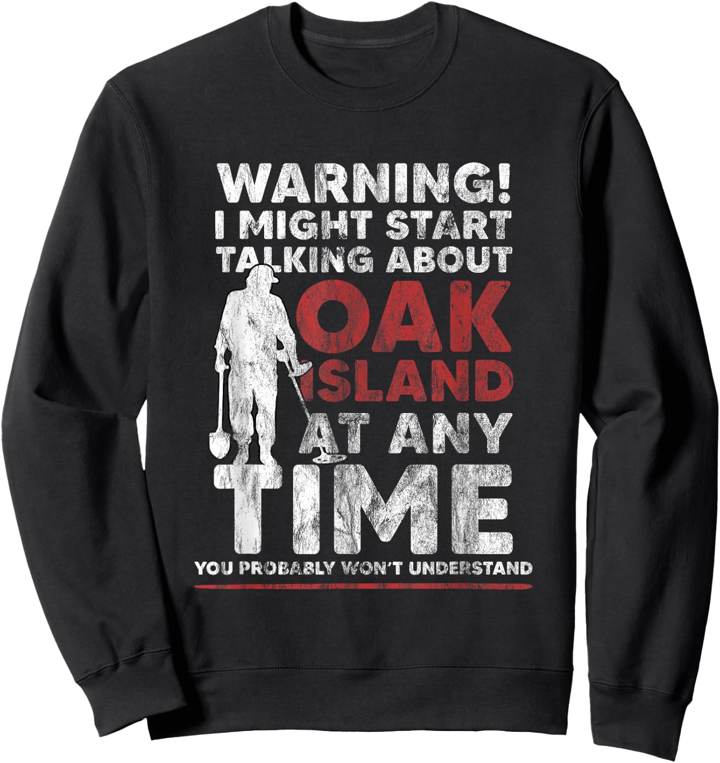 Warning Oak Island Metal Detecting Gift Sweatshirt - Sweatshirt | Black