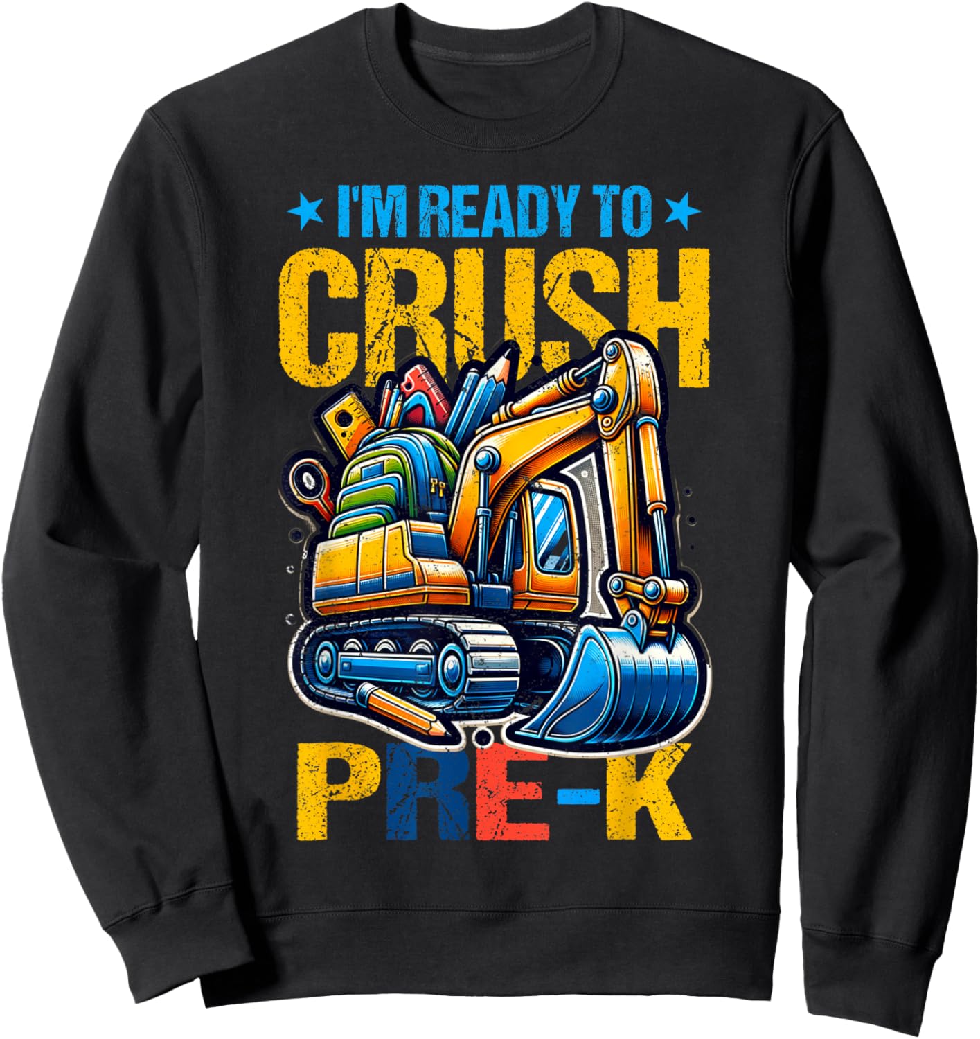 Im Ready To Crush Pre-k Construction Excavator Boys Kid Sweatshirt - Sweatshirt | Black