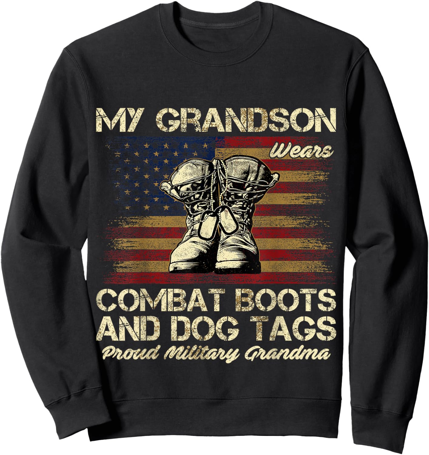 My Grandson Wears Combat Boots and Dog Tags Proud Grandma Sweatshirt - Sweatshirt | Black