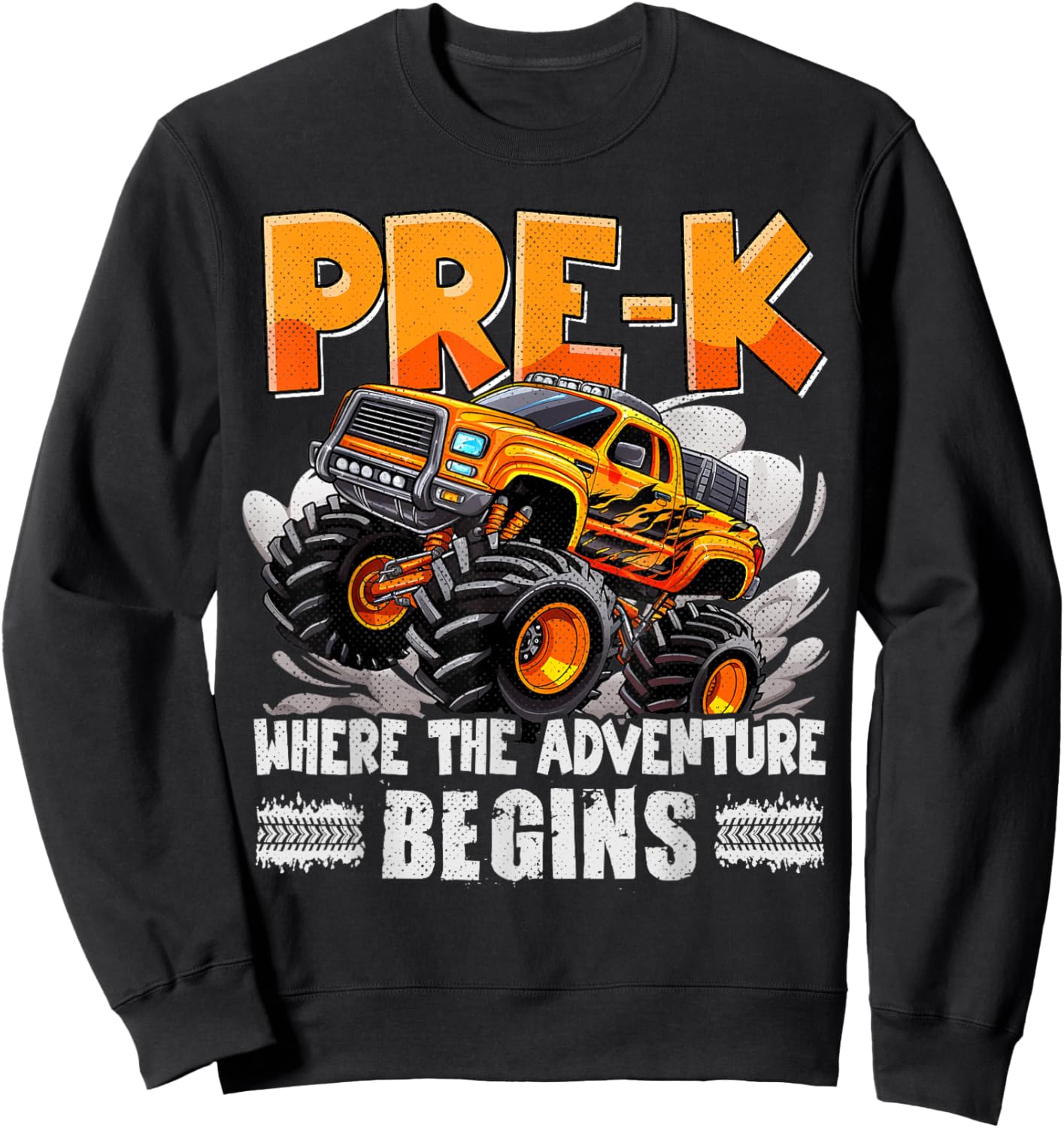 Pre-K Monster Truck Where The Adventure Begins First Day Sweatshirt - Sweatshirt | Black