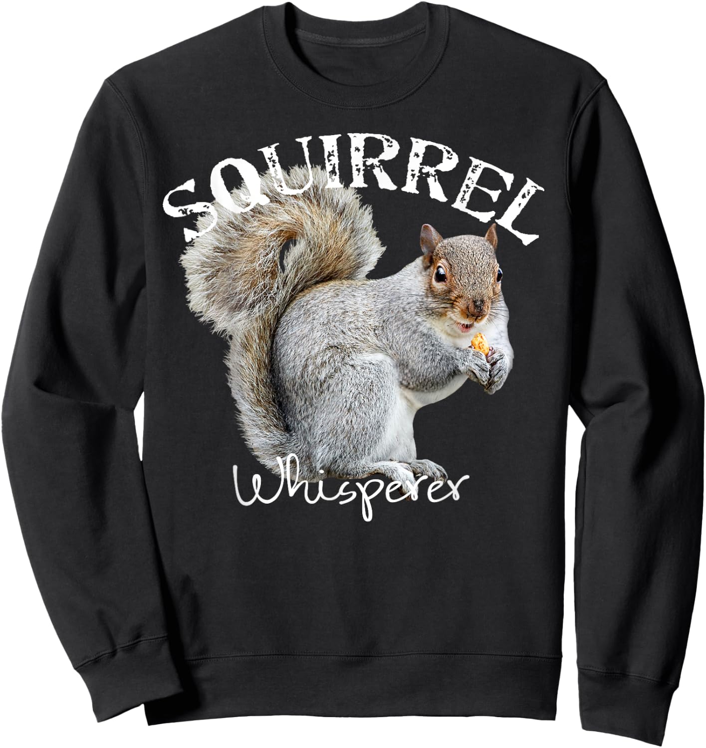 Squirrel Whisperer Shirt I Love Squirrels Funny Squirrel Sweatshirt - Sweatshirt | Black