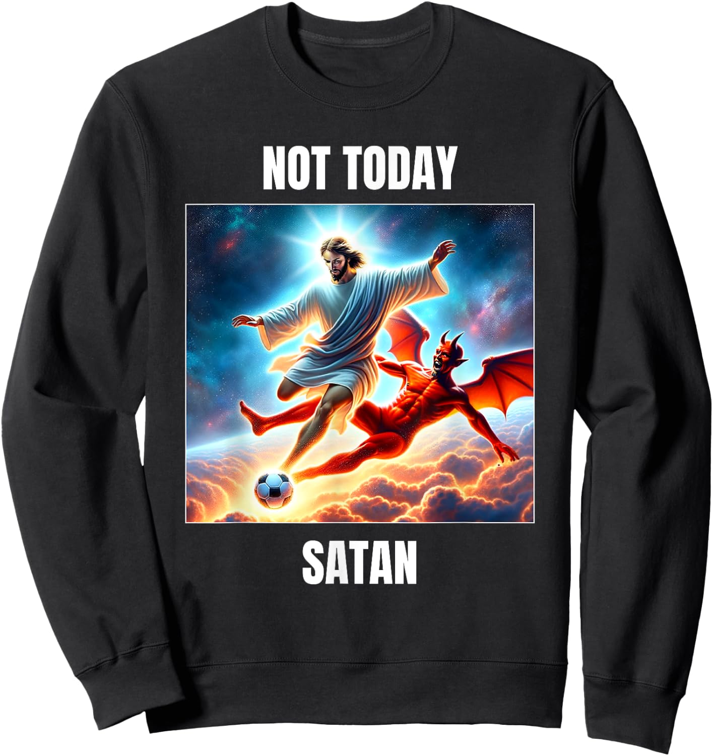 Jesus vs Satan Playing Soccer Football - Not Today Satan Sweatshirt - Sweatshirt | Black