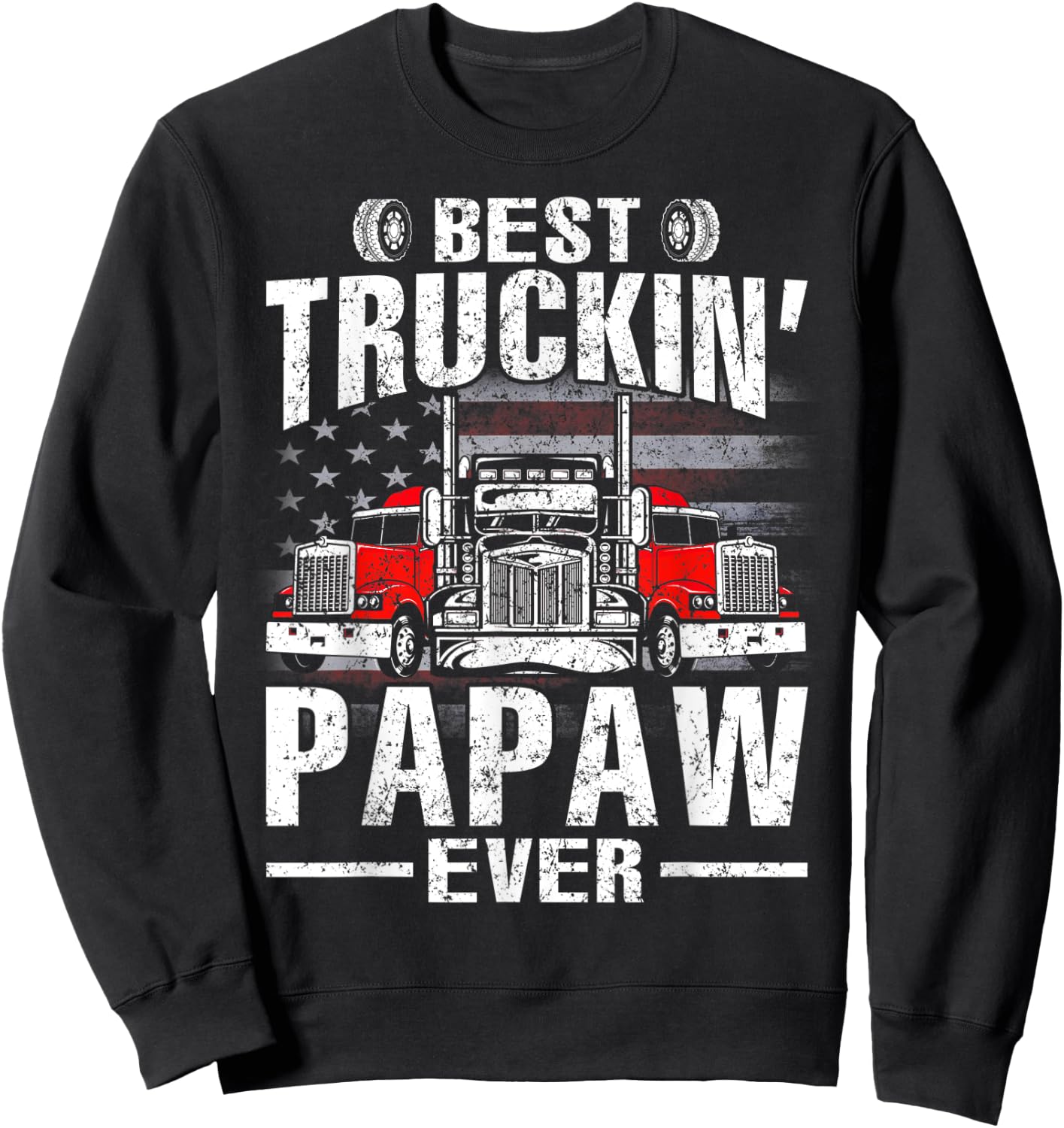Best Truckin' Papaw Ever USA Flag Women Men Sweatshirt - Sweatshirt | Black