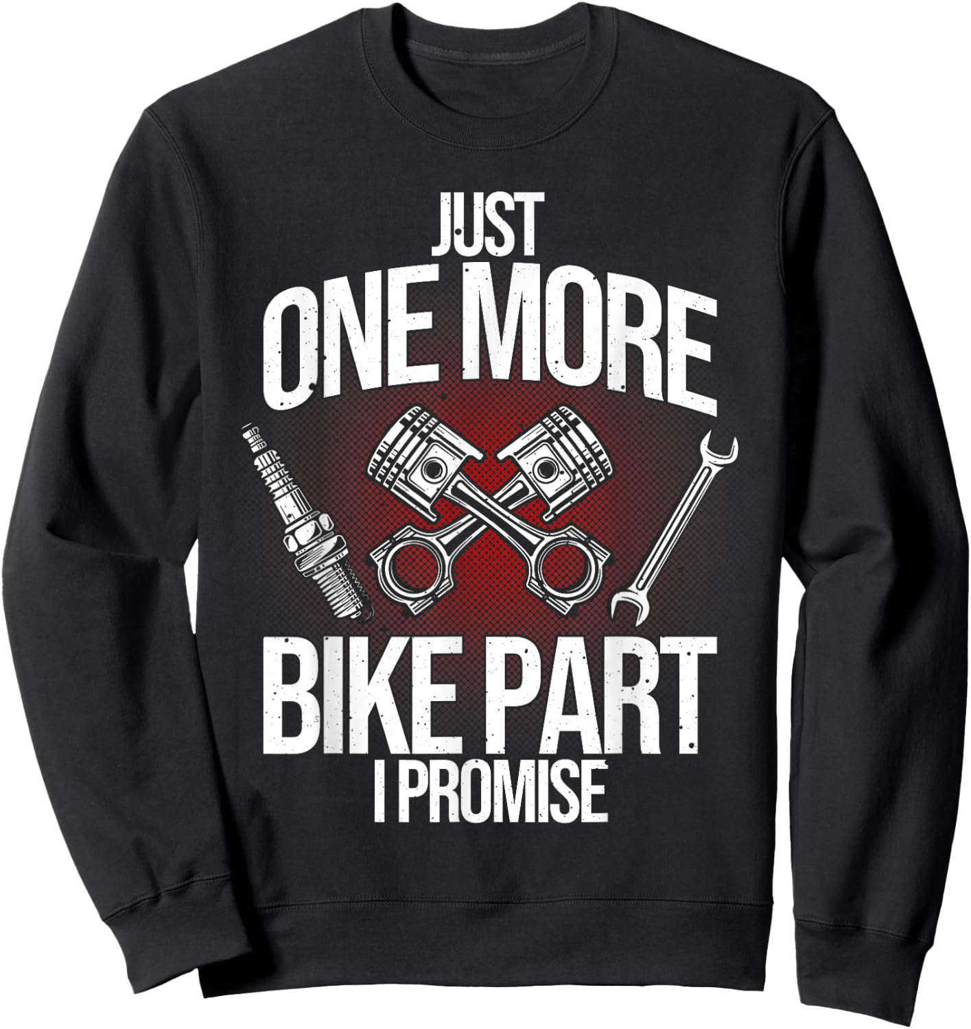 Funny Motorcycle Mechanic Gift Men Cool One More Bike Part Sweatshirt - Sweatshirt | Black