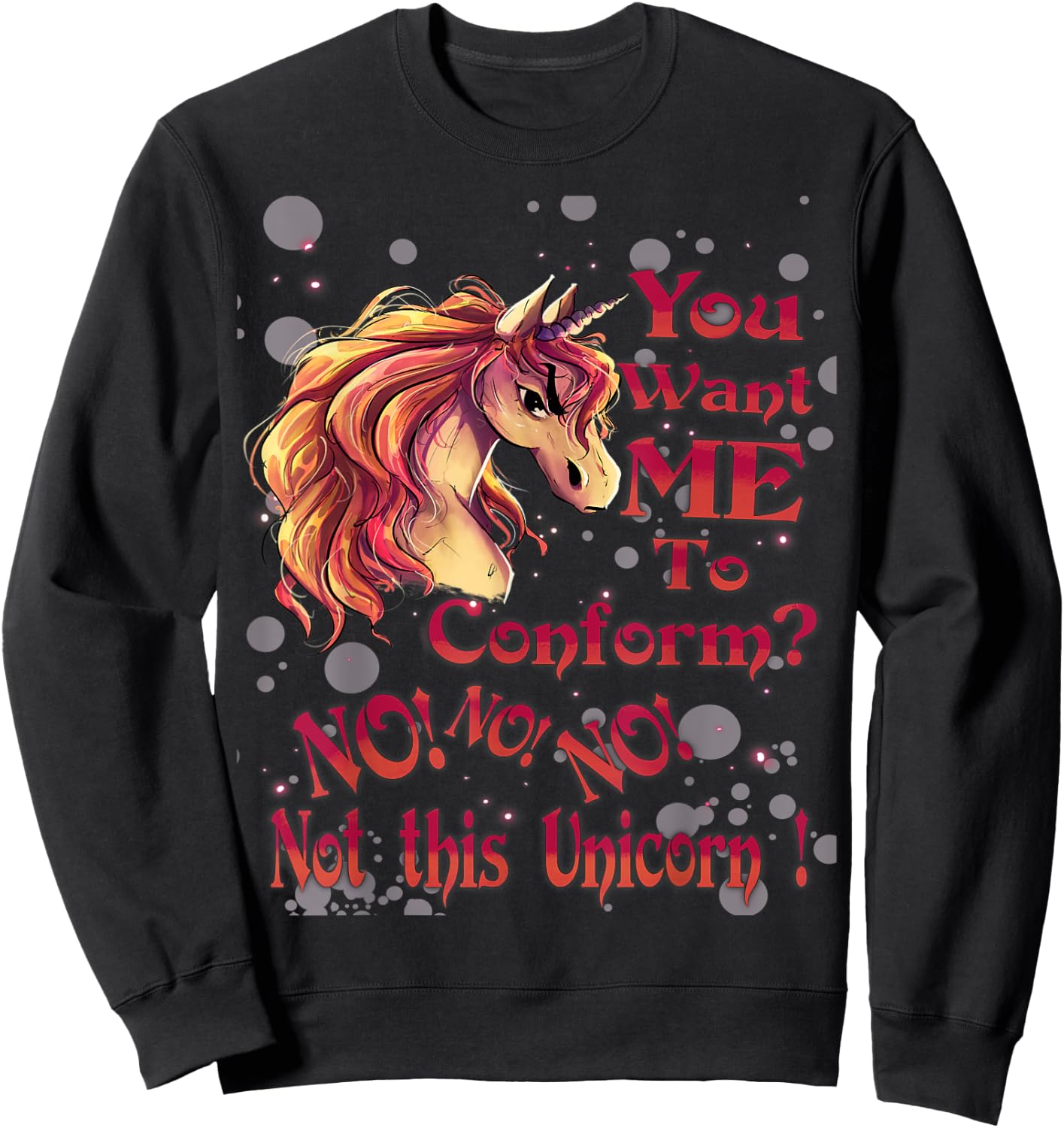 You Want Me To Conform? No! No! No! Not This Unicorn! Sweatshirt - Sweatshirt | Black