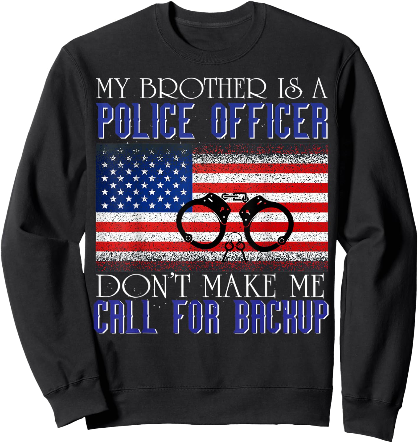 My Brother is a Police Officer Funny Family Sweatshirt - Sweatshirt | Black