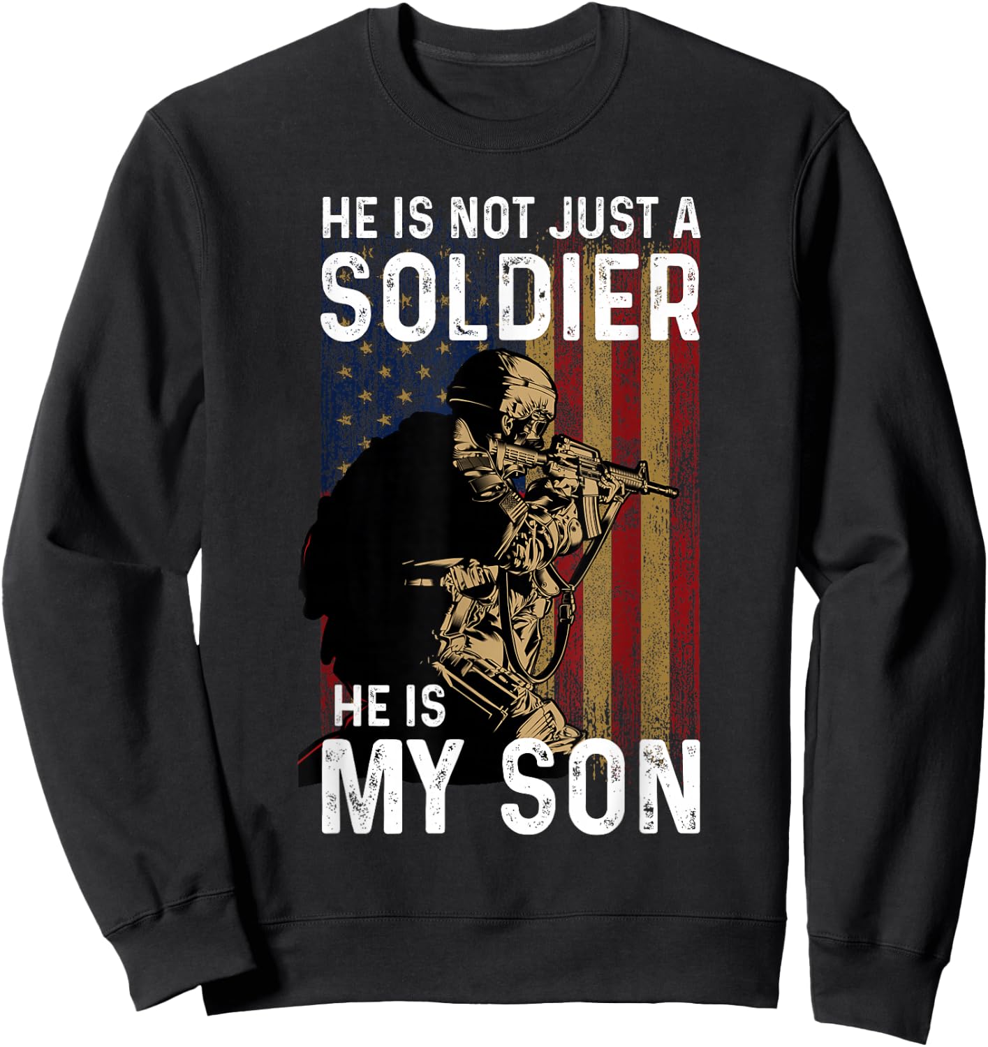 He Is Not Just A Soldier He Is My Son Shirt Military Soldier Sweatshirt - Sweatshirt | Black