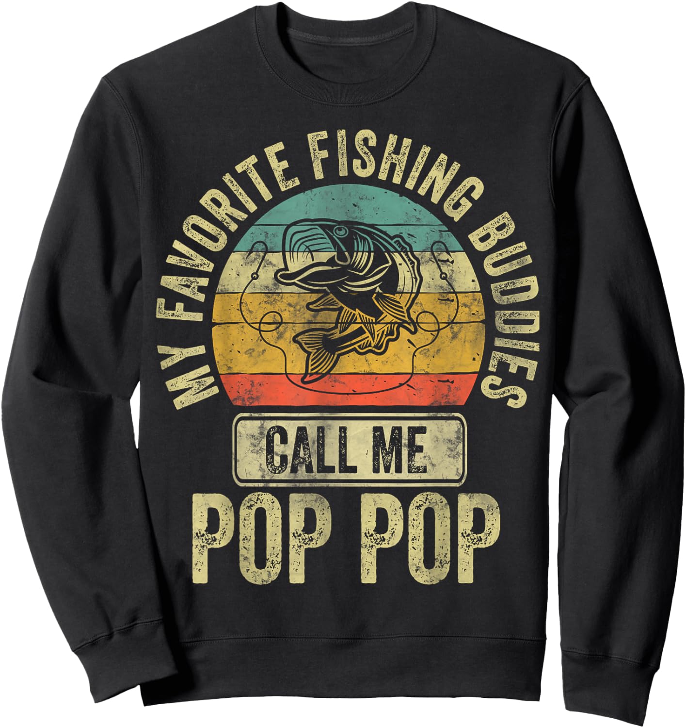 My Favorite Fishing Buddies Call Me Pop Pop Shirt Fisherman Sweatshirt - Sweatshirt | Black