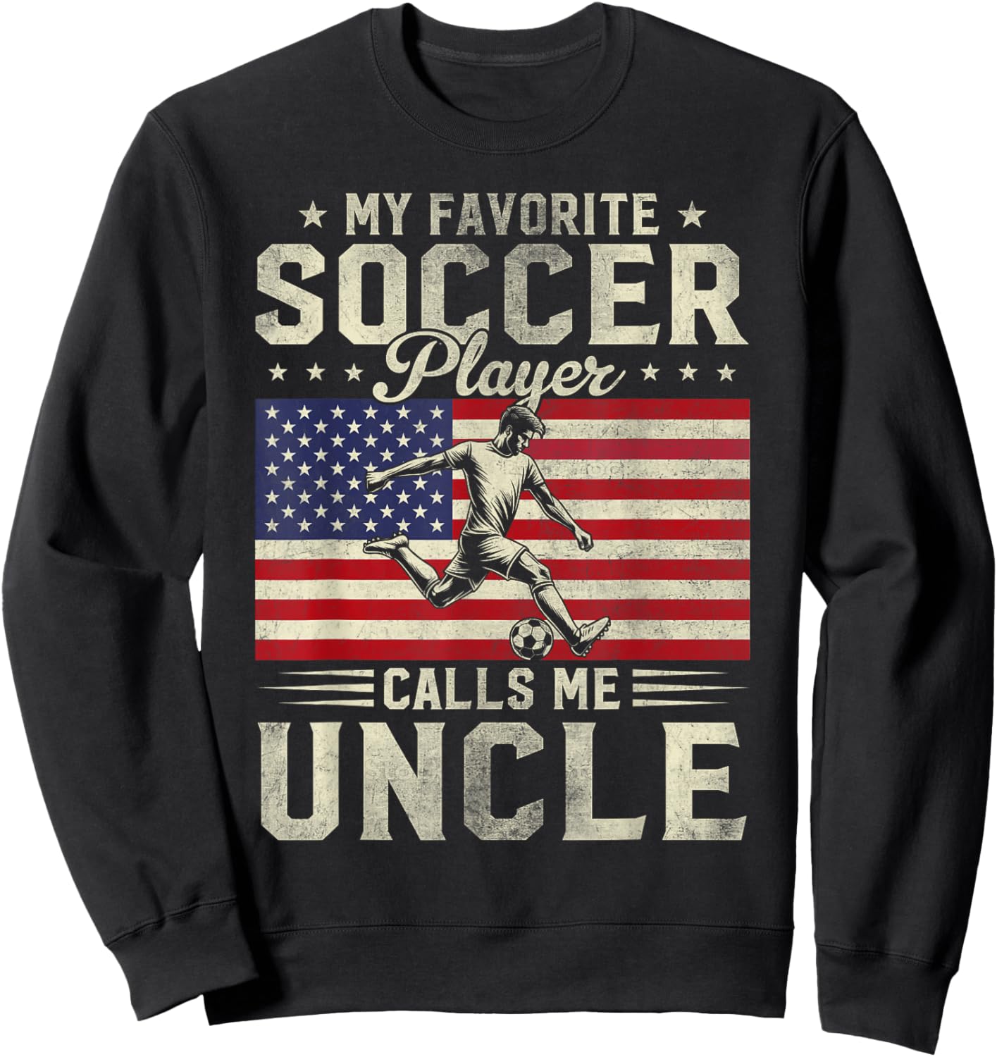 My Favorite Soccer Player Calls Me Uncle Fathers Day Vintage Sweatshirt - Sweatshirt | Black