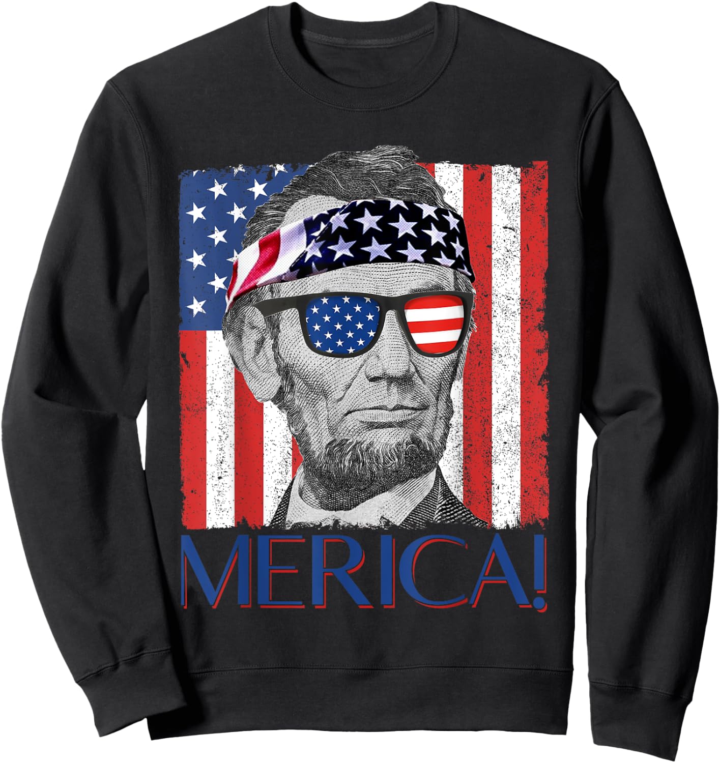 Abraham Lincoln 'Merica Patriotic American Flag 4th of July Women Men Sweatshirt - Sweatshirt | Black