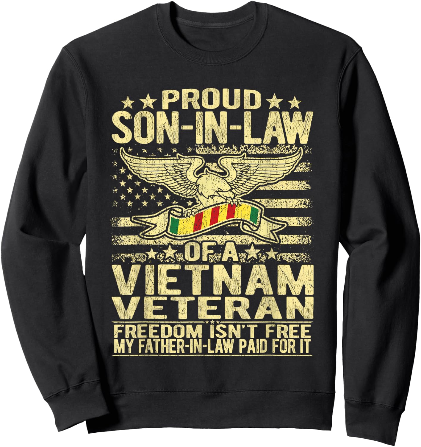 Freedom Isn't Free Proud Son-In-Law Of Vietnam Veteran Gift Sweatshirt - Sweatshirt | Black
