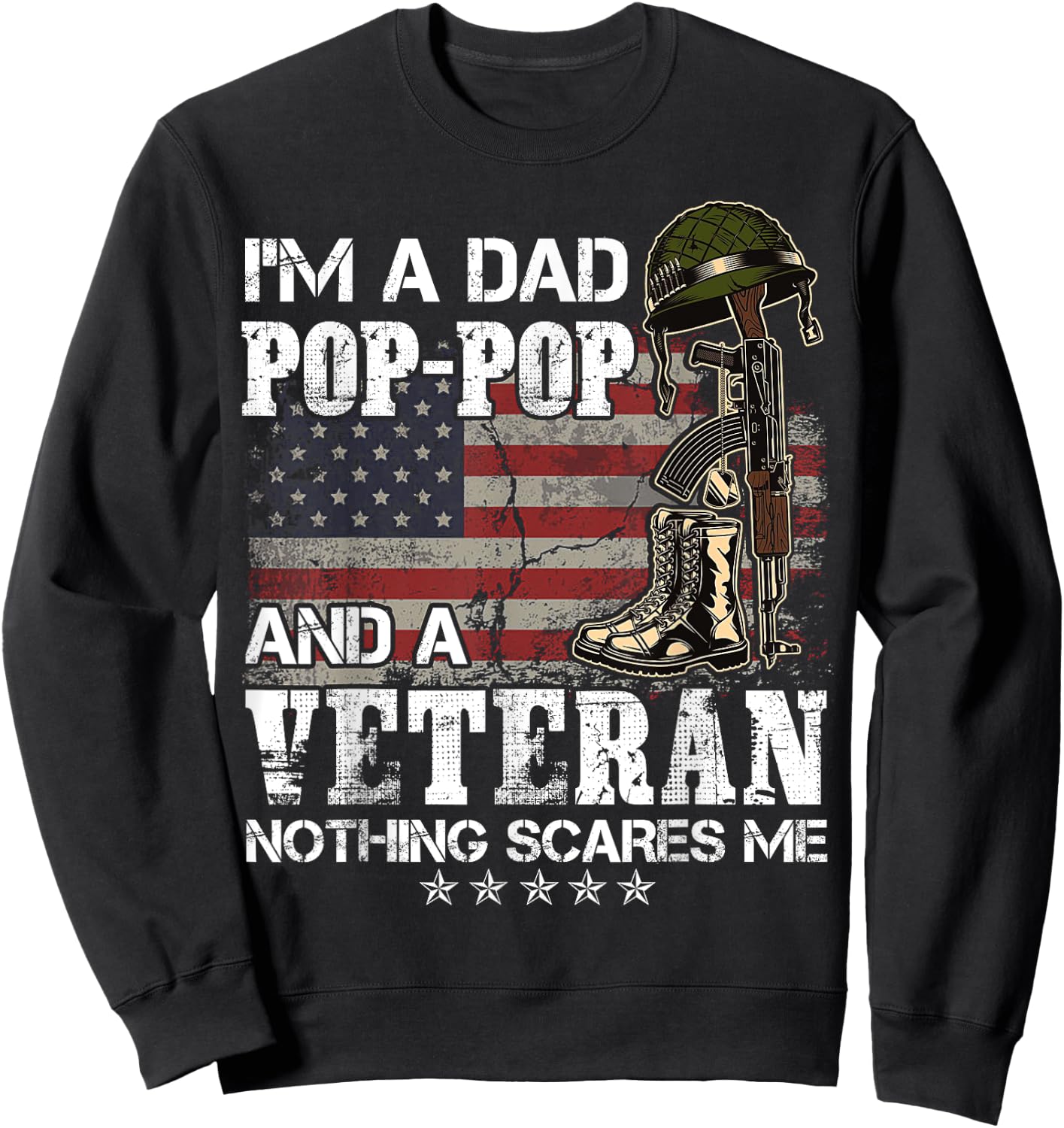 I'm A Dad Pop-Pop And A Veteran Nothing Scares Me Sweatshirt - Sweatshirt | Black