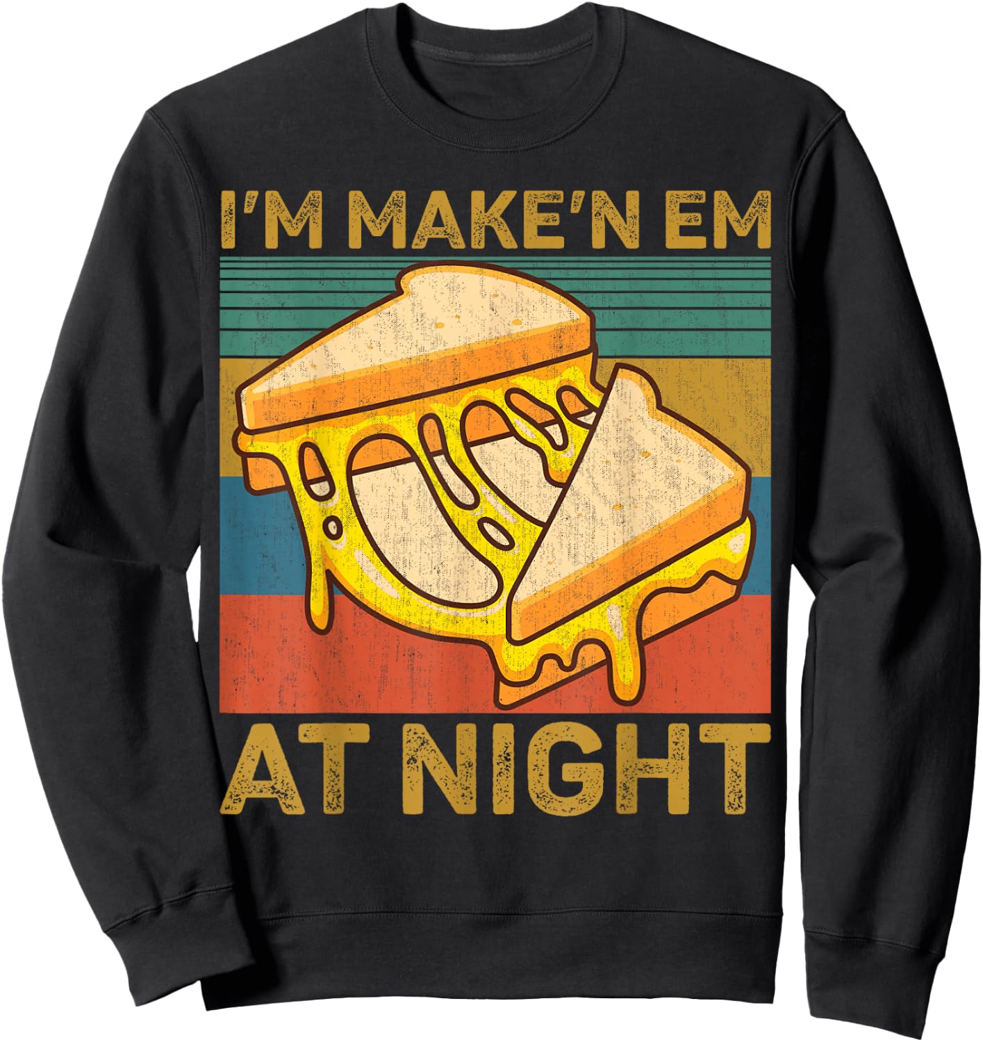 I'm Makin Em at Night Grilled Cheese Cute Grilled Cheese Sweatshirt - Sweatshirt | Black