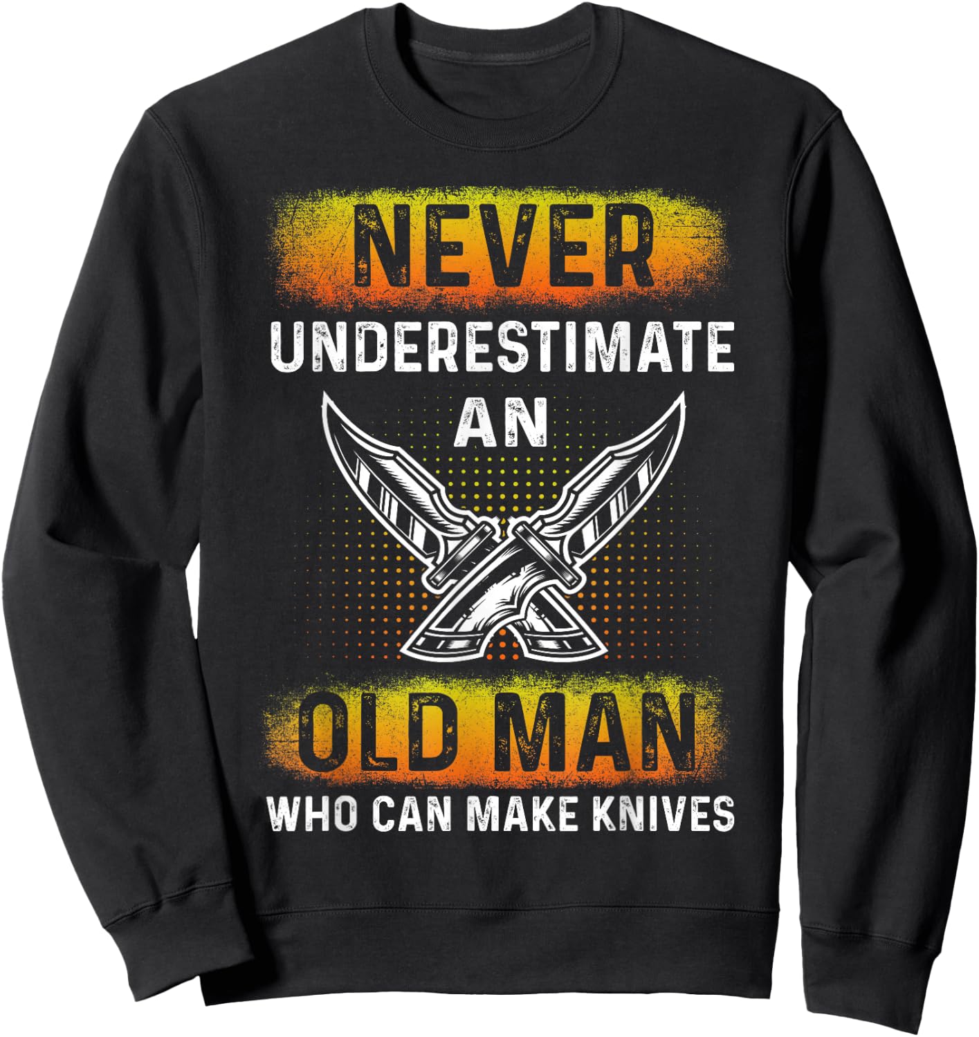 An Old Man Who Can Make Knives - Forging Knives Bladesmith Sweatshirt - Sweatshirt | Black