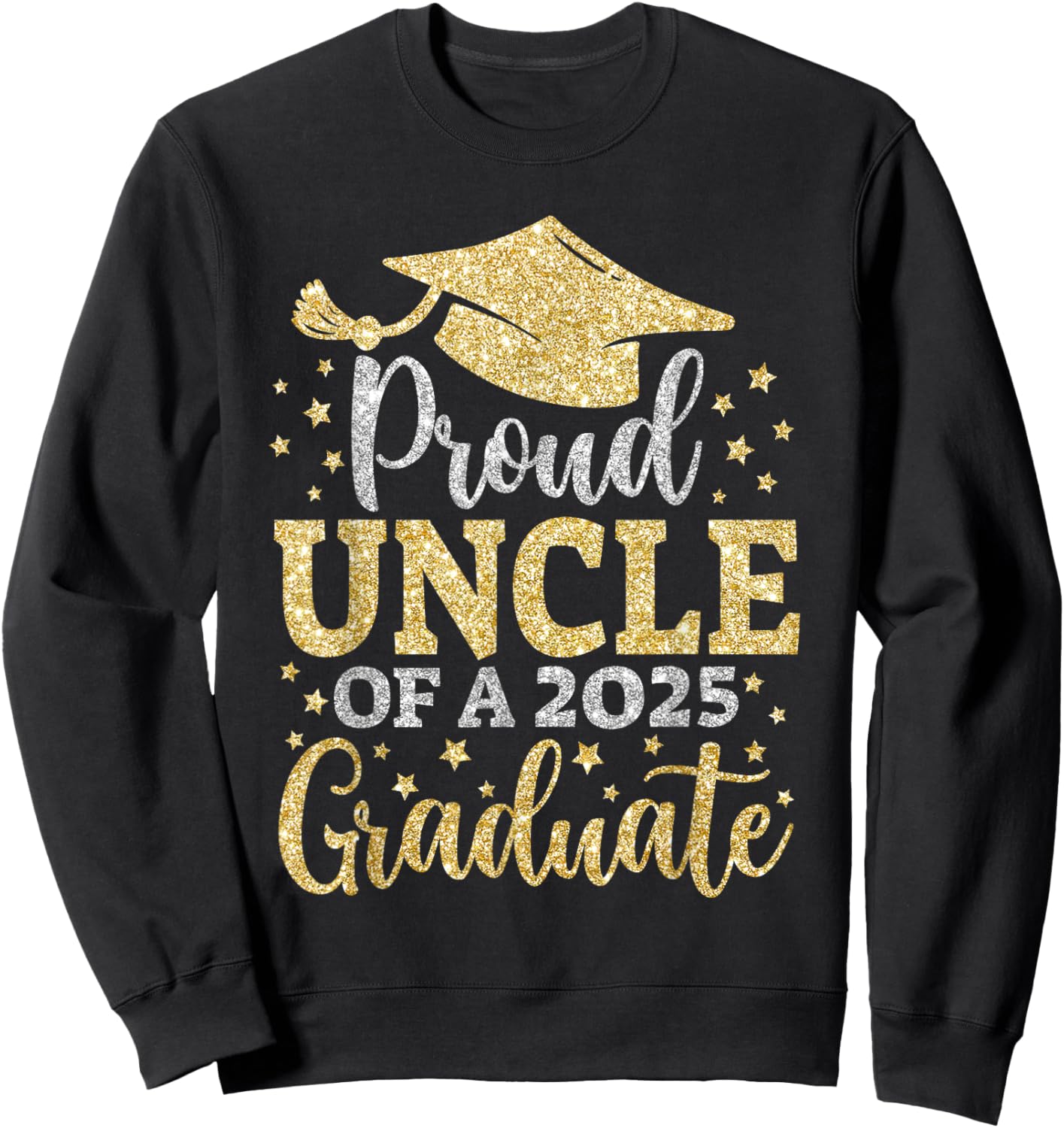 Uncle Senior 2025 Proud Uncle Of A Class Of 2025 Graduate Sweatshirt - Sweatshirt | Black