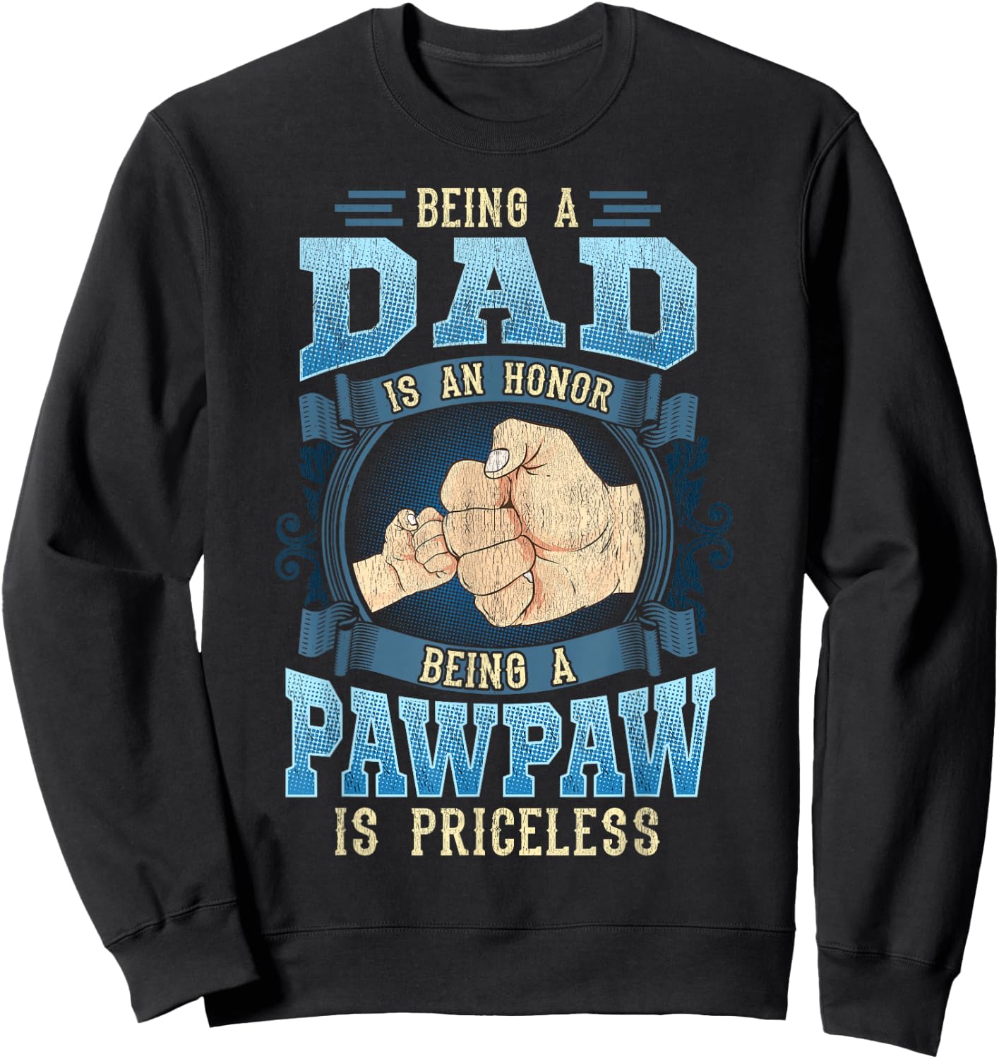 Being A Dad Is An Honor Being A Pawpaw Is Priceless Sweatshirt - Sweatshirt | Black