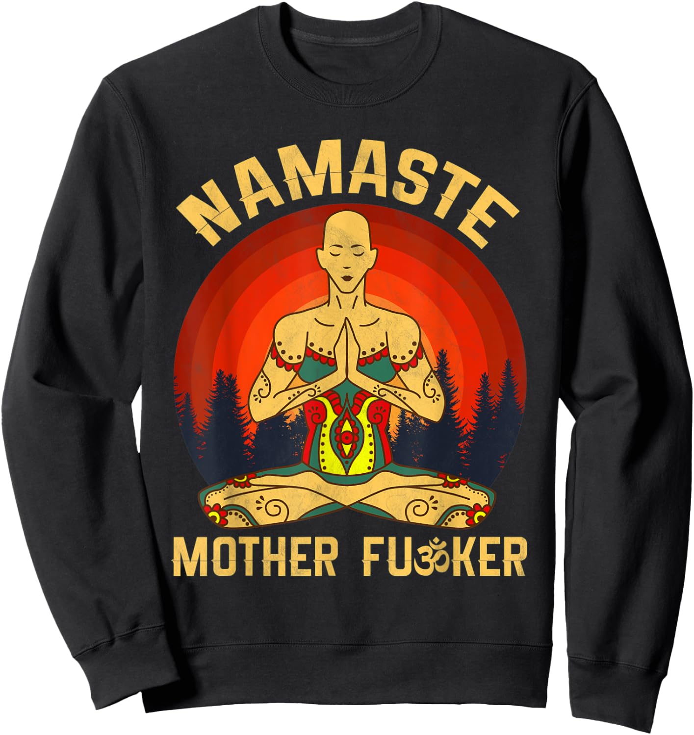 Namaste Mother Fucker Zen Meditation Yoga Buddhism Tradition Sweatshirt - Sweatshirt | Black