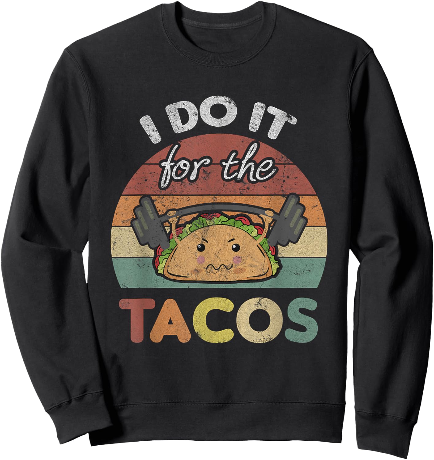 I Do It For The Tacos Quote Men Or Women Fun Weights Workout Sweatshirt - Sweatshirt | Black
